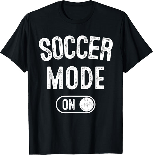 Soccer Mode On Funny Striker Gift Soccer Player Coach T-Shirt - T-Shirt | Black