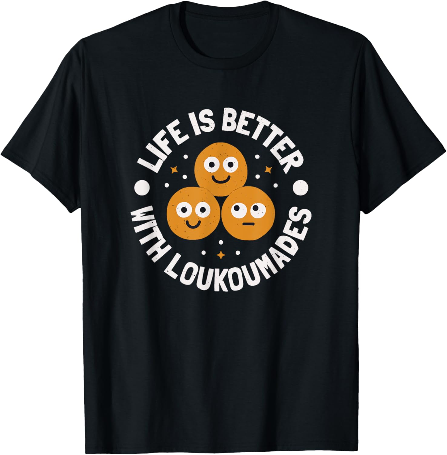 Life Is Better With Loukoumades - Greek Loukoumades T-Shirt - T-Shirt | Black