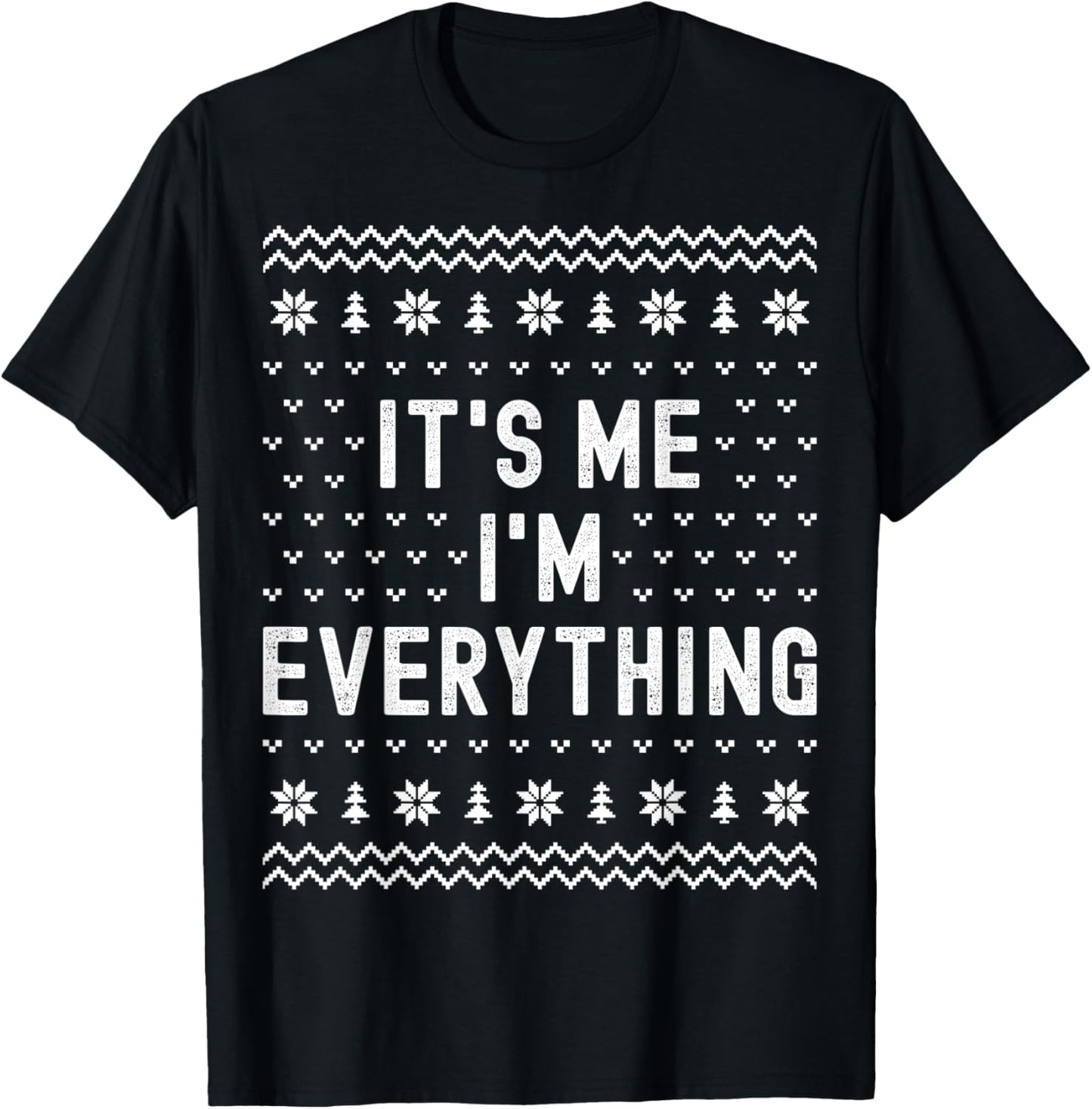 It’s Me I’m Everything Christmas Matching Couple Women Men T-Shirt - T-Shirt | Black