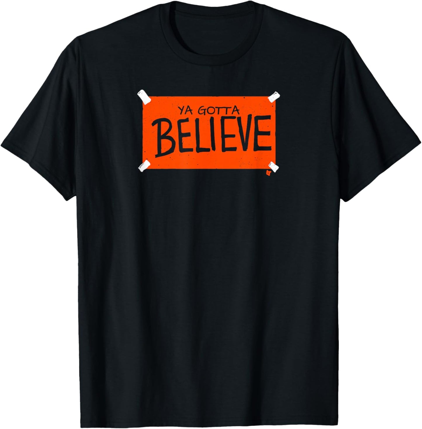 Ya Gotta Believe Sign - New York Baseball T-Shirt - T-Shirt | Black