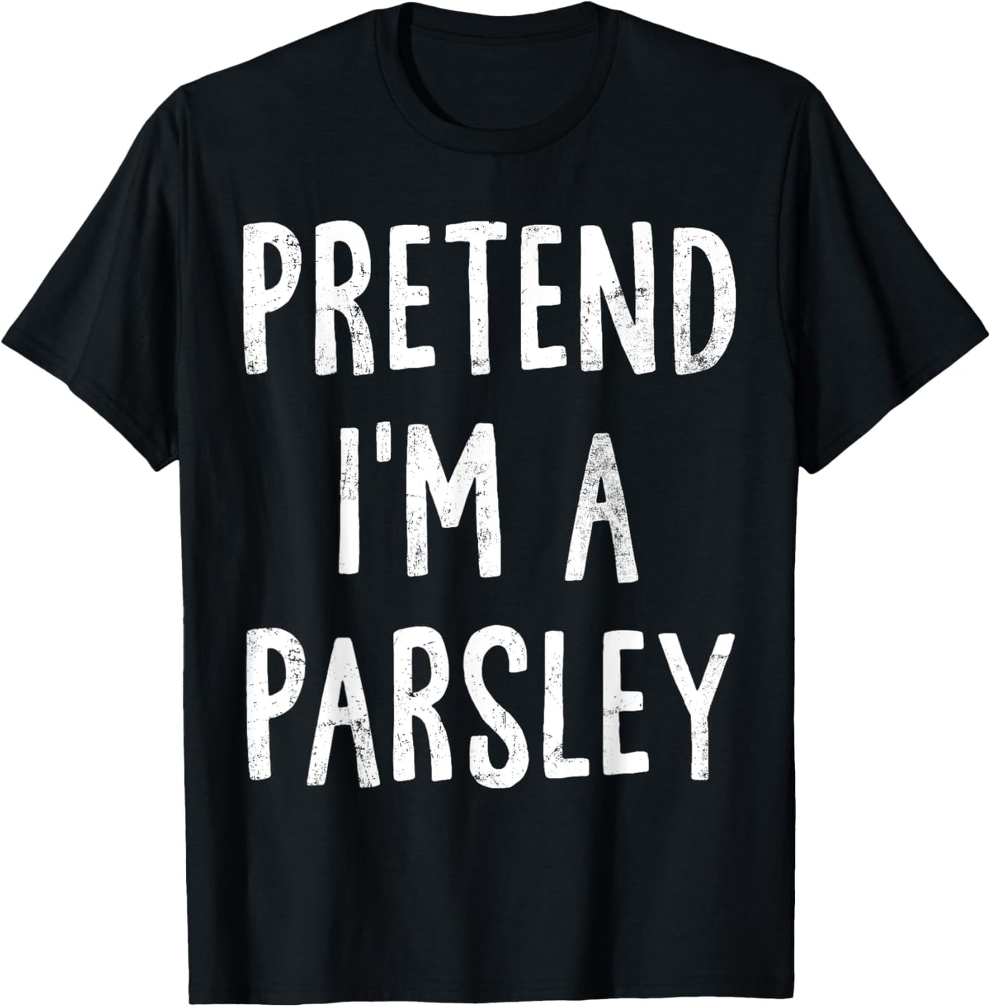 Pretend I'm A Parsley Lazy Easy Halloween Costume T-Shirt - T-Shirt | Black