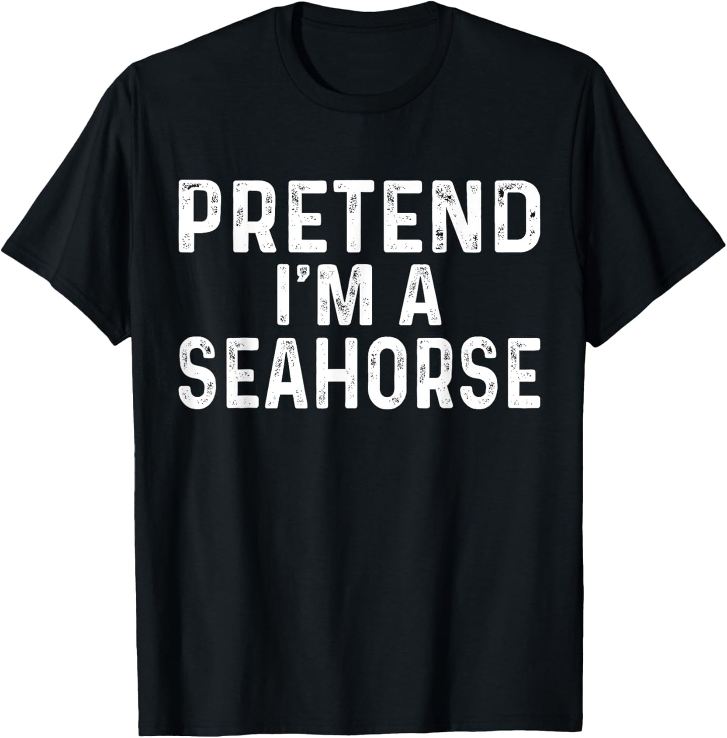 Pretend I'm A Seahorse Halloween Costume T-Shirt - T-Shirt | Black