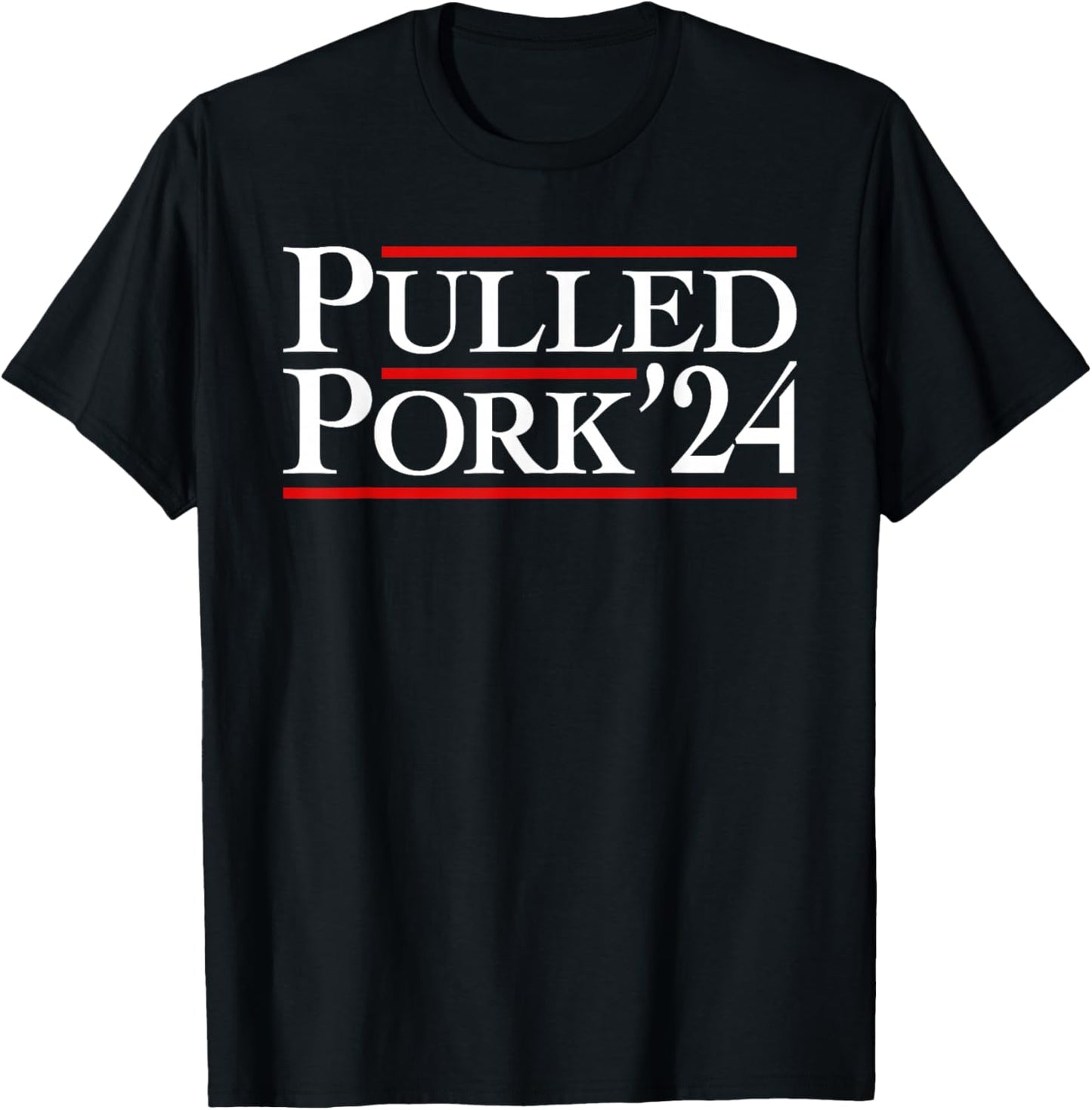 Pulled Pork '24 Funny BBQ Lover Political Slogan Humor Pun T-Shirt - T-Shirt | Black