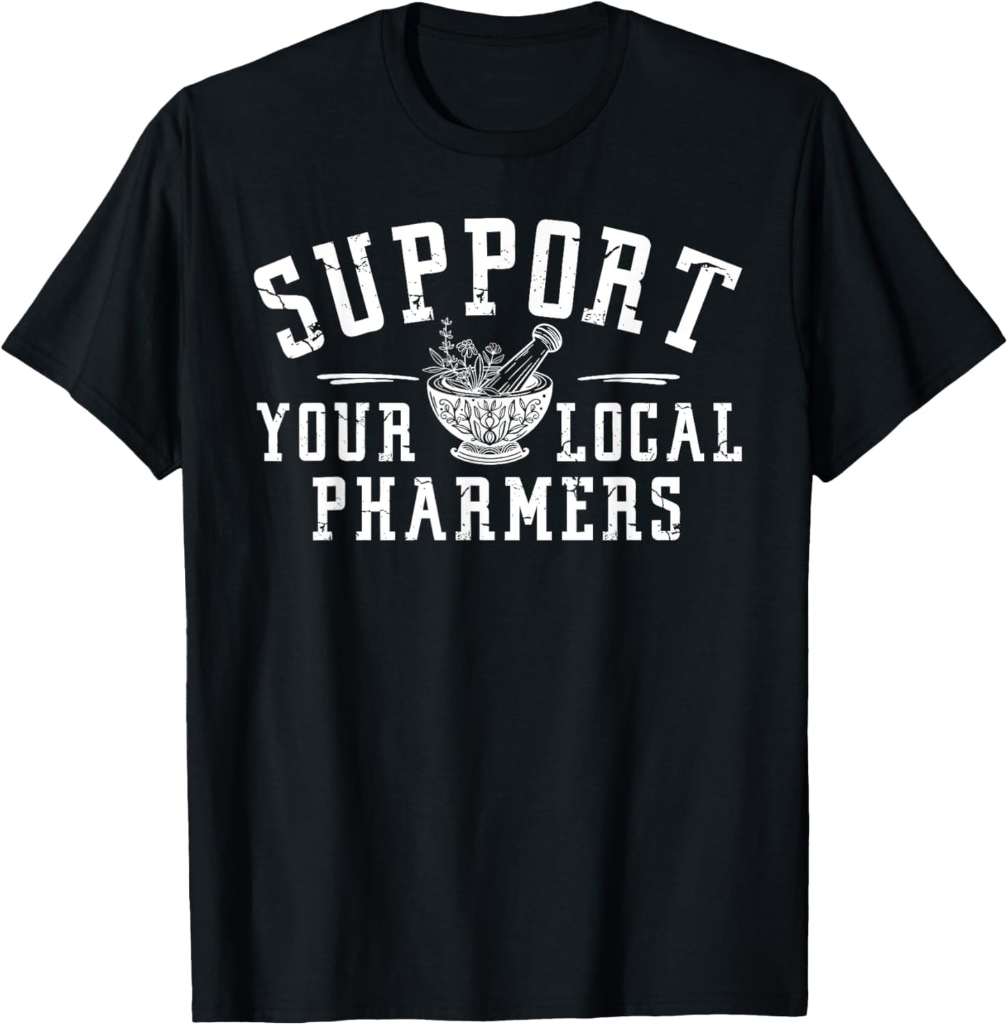 Support Your Local Pharmers, Funny Pharmacology T-Shirt - T-Shirt | Black
