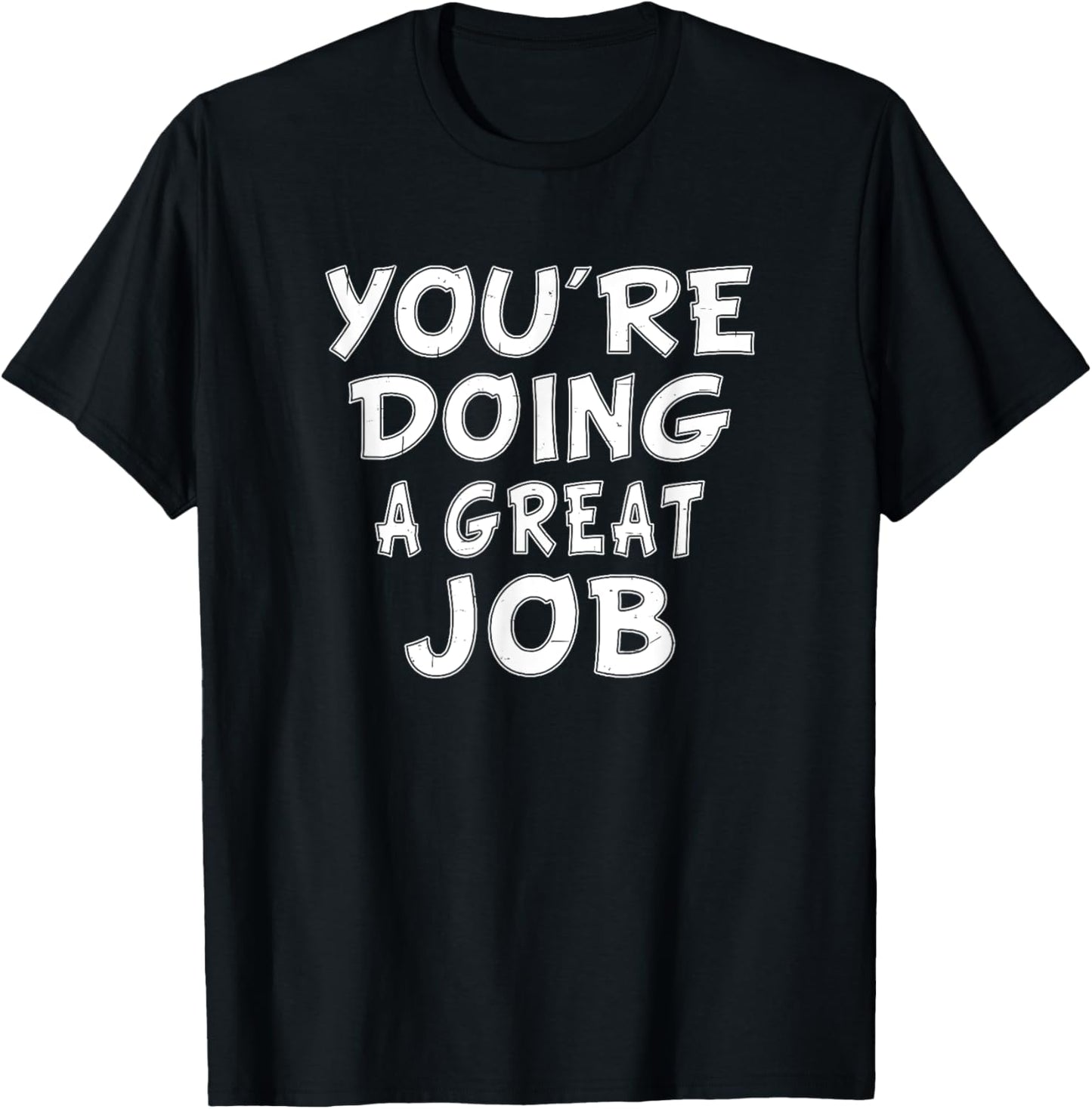 Retro Motivational Quote Job Work You're Doing A Great Job T-Shirt - T-Shirt | Black