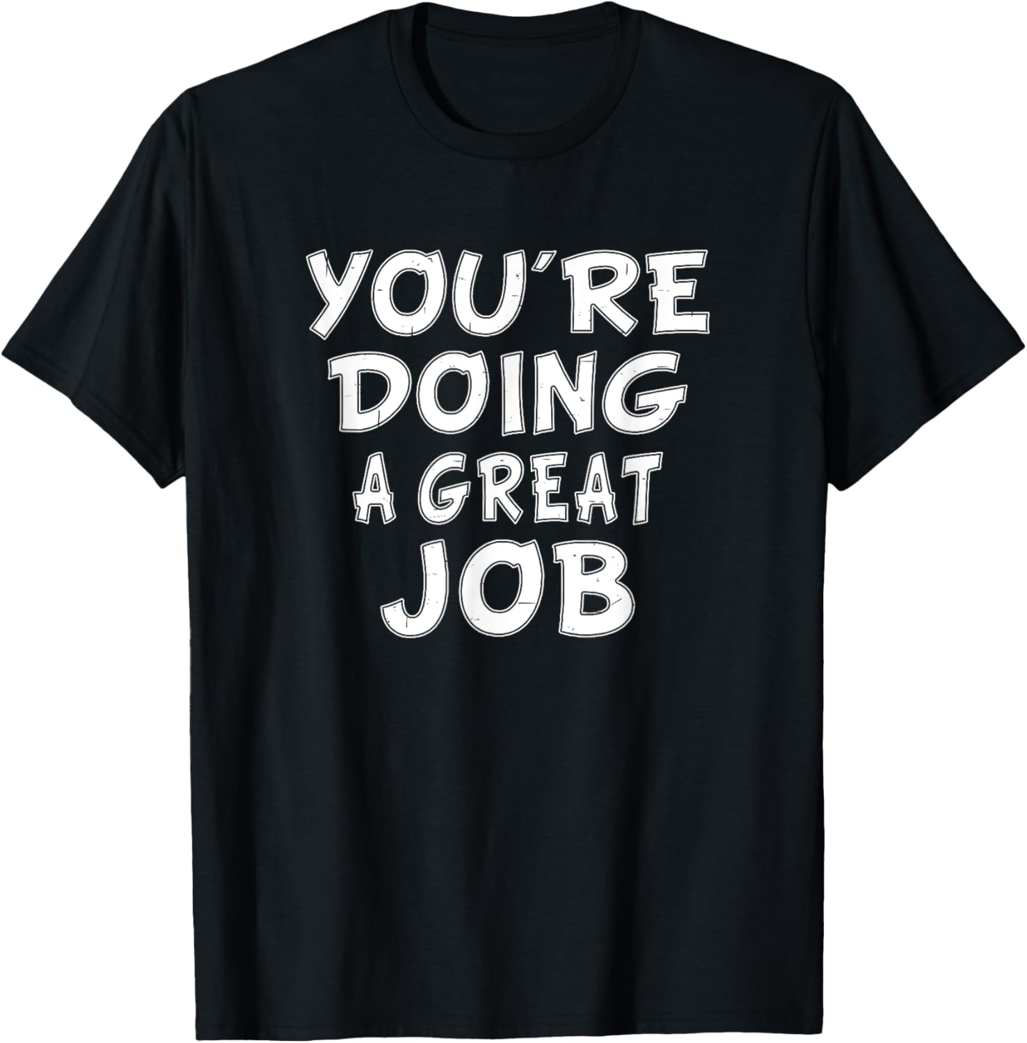Retro Motivational Quote Job Work You're Doing A Great Job T-Shirt - T-Shirt | Black