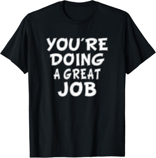 Retro Motivational Quote Job Work You're Doing A Great Job T-Shirt - T-Shirt | Black