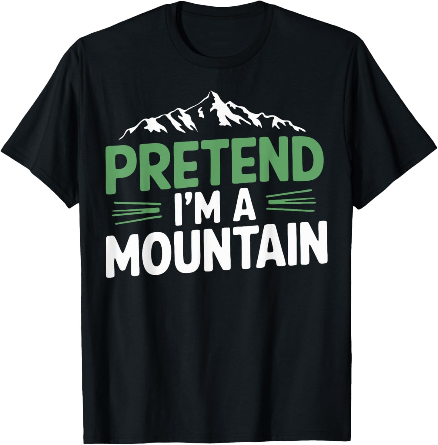 Pretend I'm A Mountain T-Shirt - T-Shirt | Black
