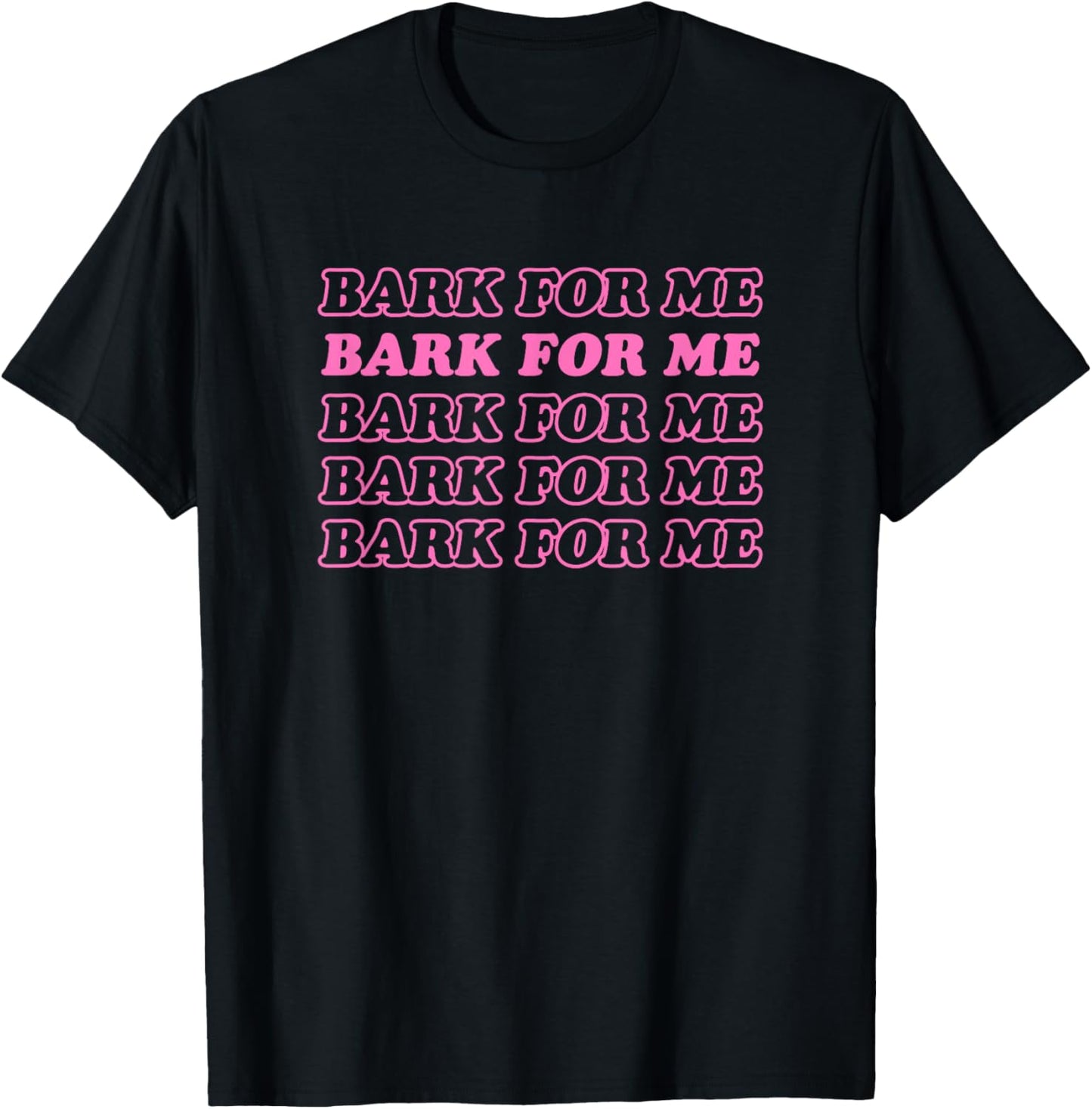 Bark For Me - Funny Y2k Aesthetic T-Shirt - T-Shirt | Black