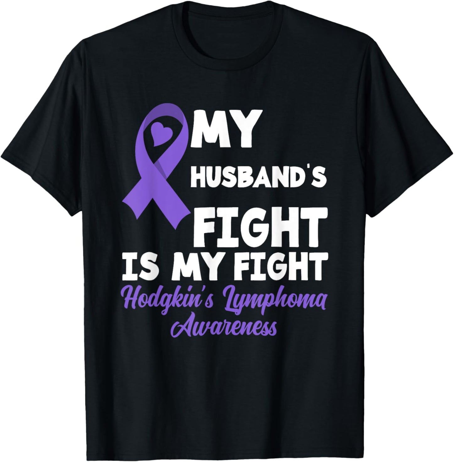 Hodgkin's Lymphoma Awareness My Husband's Fight Is My Fight T-Shirt - T-Shirt | Black