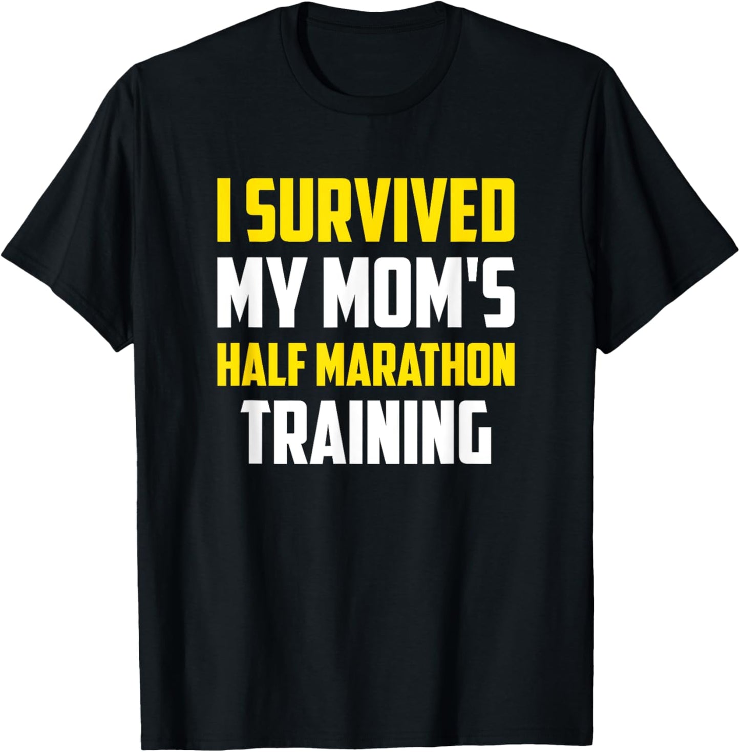 I Survived My Mom's Half-Marathon Training, Running T-Shirt - T-Shirt | Black