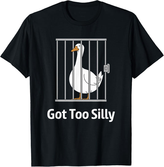 Got Too Silly Funny Goose Pun Humor Shirt for Animal Lovers T-Shirt - T-Shirt | Black