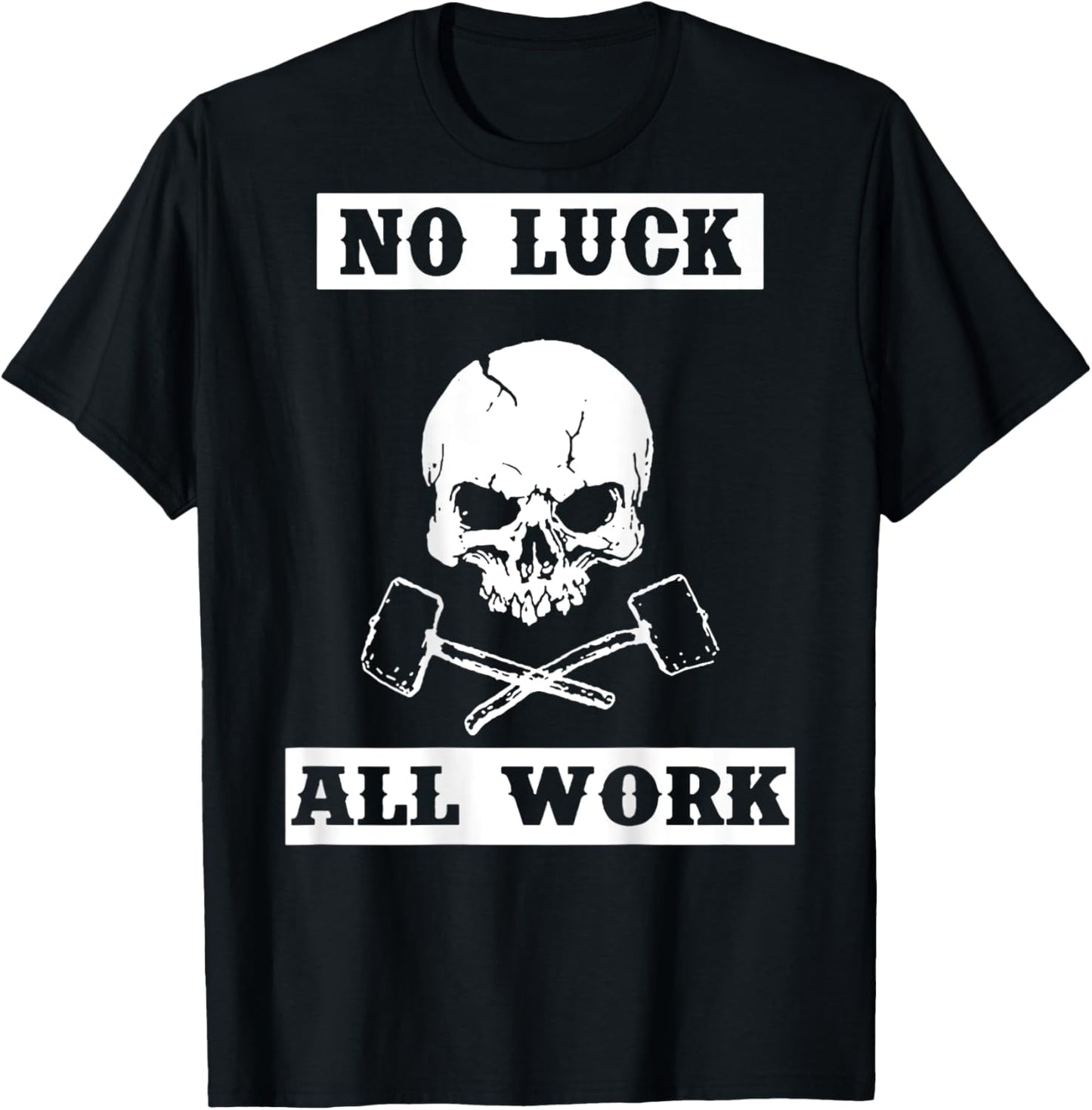 Skull No Luck All Work (on back) T-Shirt - T-Shirt | Black