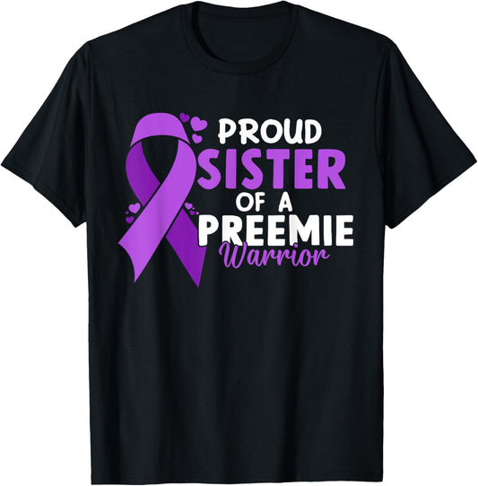 Proud Preemie Sister NICU Premature Birth Prematurity T-Shirt - T-Shirt | Black