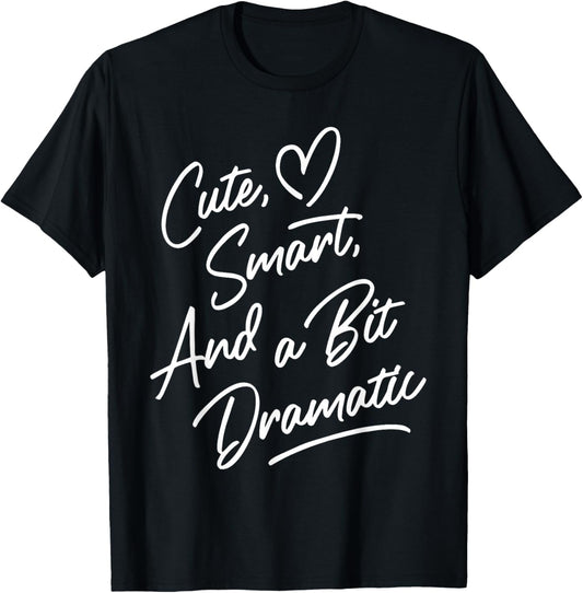 Cute Smart & A Little Bit Dramatic Drama Queen Birthday Cute T-Shirt - T-Shirt | Black