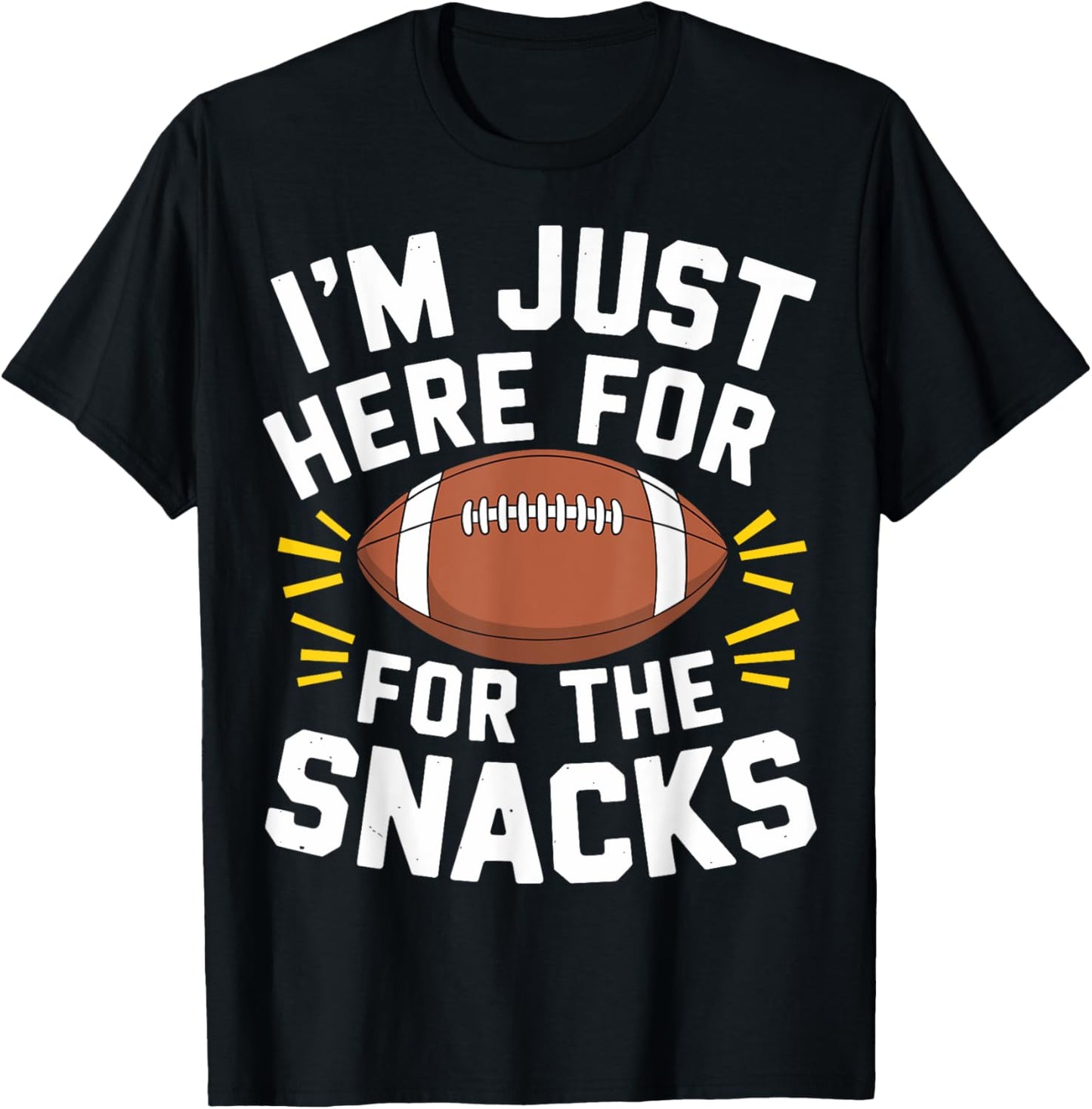 Im Just Here For The Snacks Football Shirt Funny Women Kids T-Shirt - T-Shirt | Black