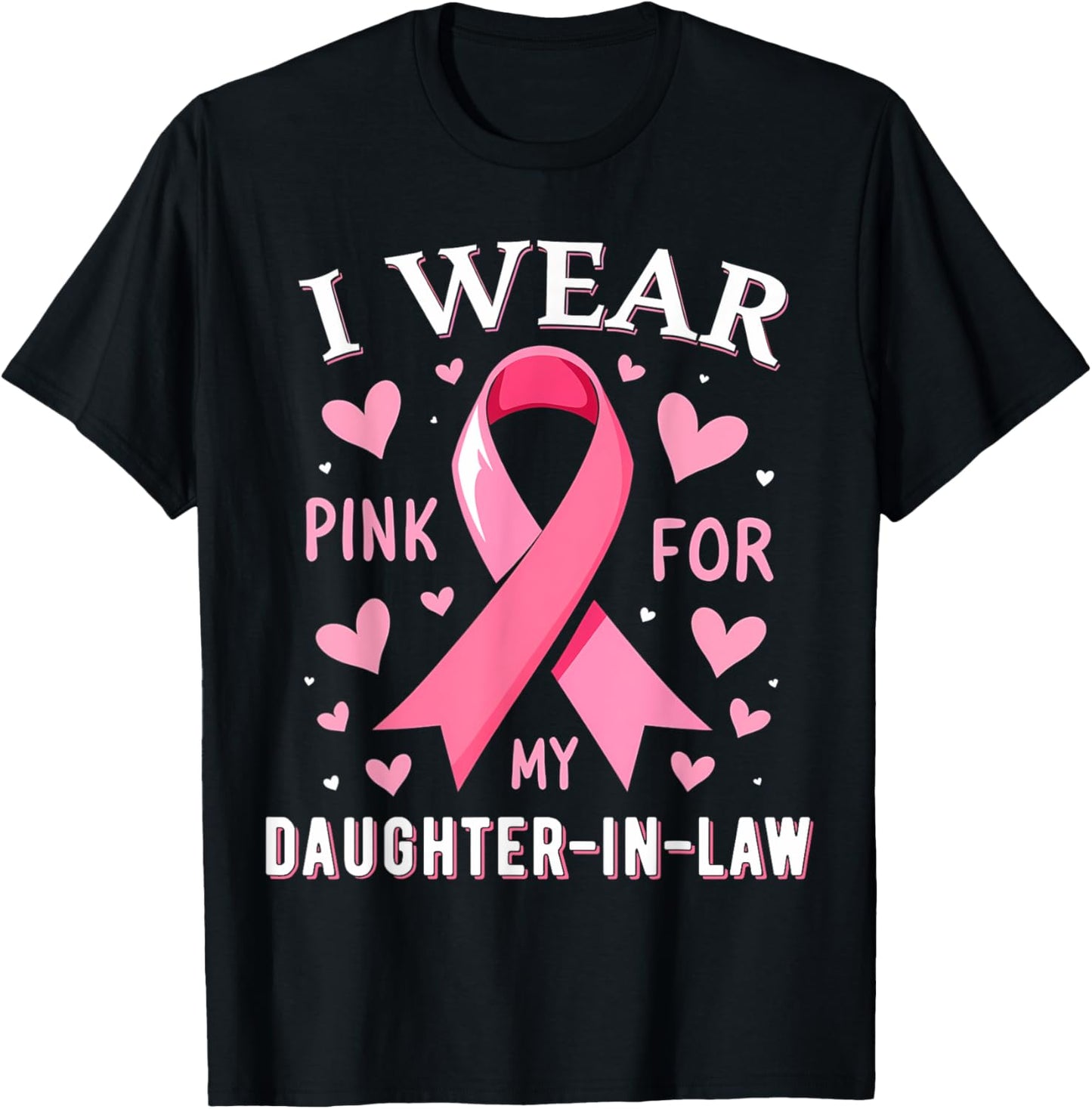 I Wear Pink For My Daughter In Law Cancer Awareness T-Shirt - T-Shirt | Black