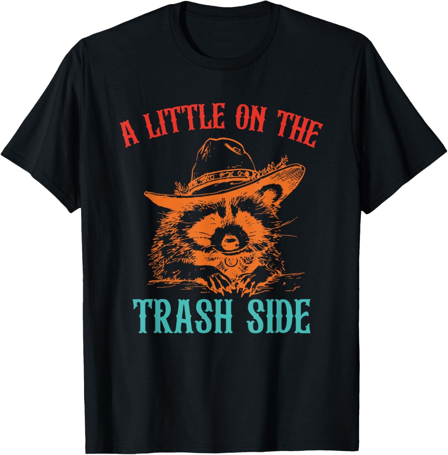 A Little On The Trash Side Funny T-Shirt - T-Shirt | Black