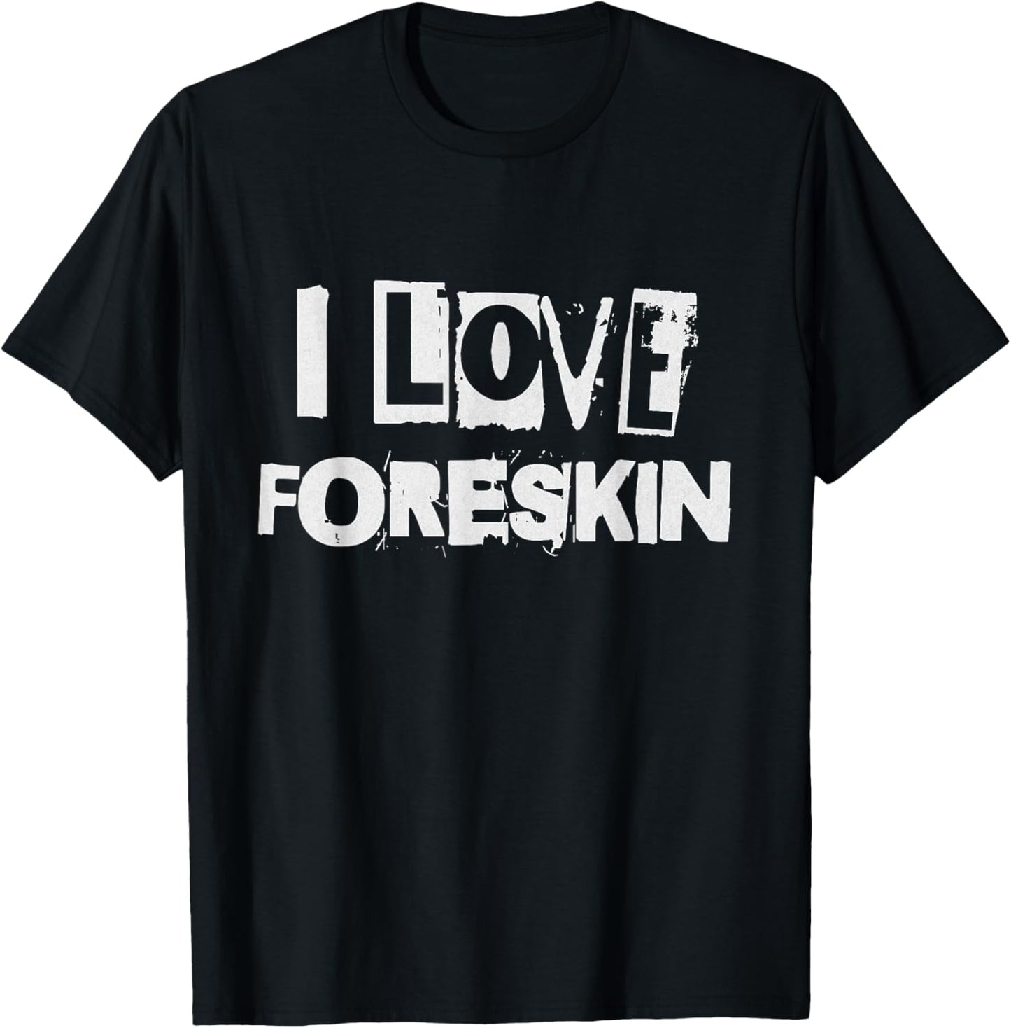 I Love Foreskin Funny Uncircumcised Circumcision Design T-Shirt - T-Shirt | Black