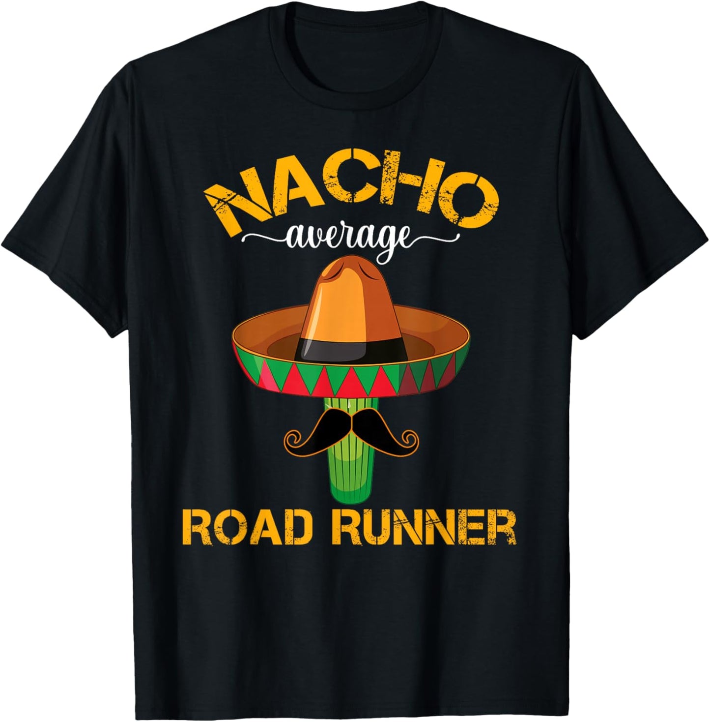 Nacho Average Road Runner Running Cinco De Mayo Mexican T-Shirt - T-Shirt | Black