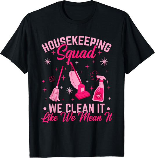 Cleaning Lady Housekeeping Squad We Clean It Housecleaning T-Shirt - T-Shirt | Black