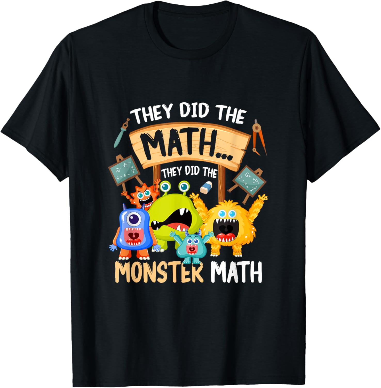 They Did The Math They Did The Monster a Math Funny T-Shirt - T-Shirt | Black