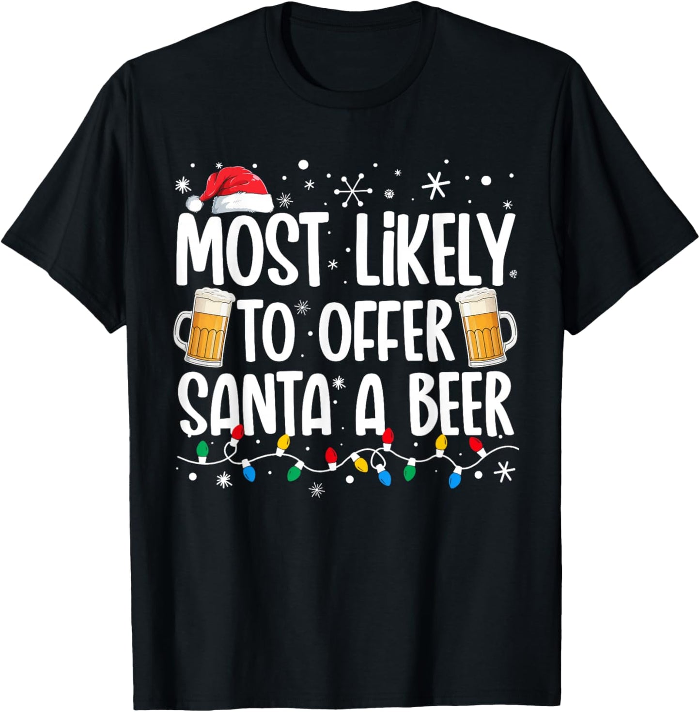 Most Likely To Offer Santa A Beer Funny Drinking Christmas T-Shirt - T-Shirt | Black