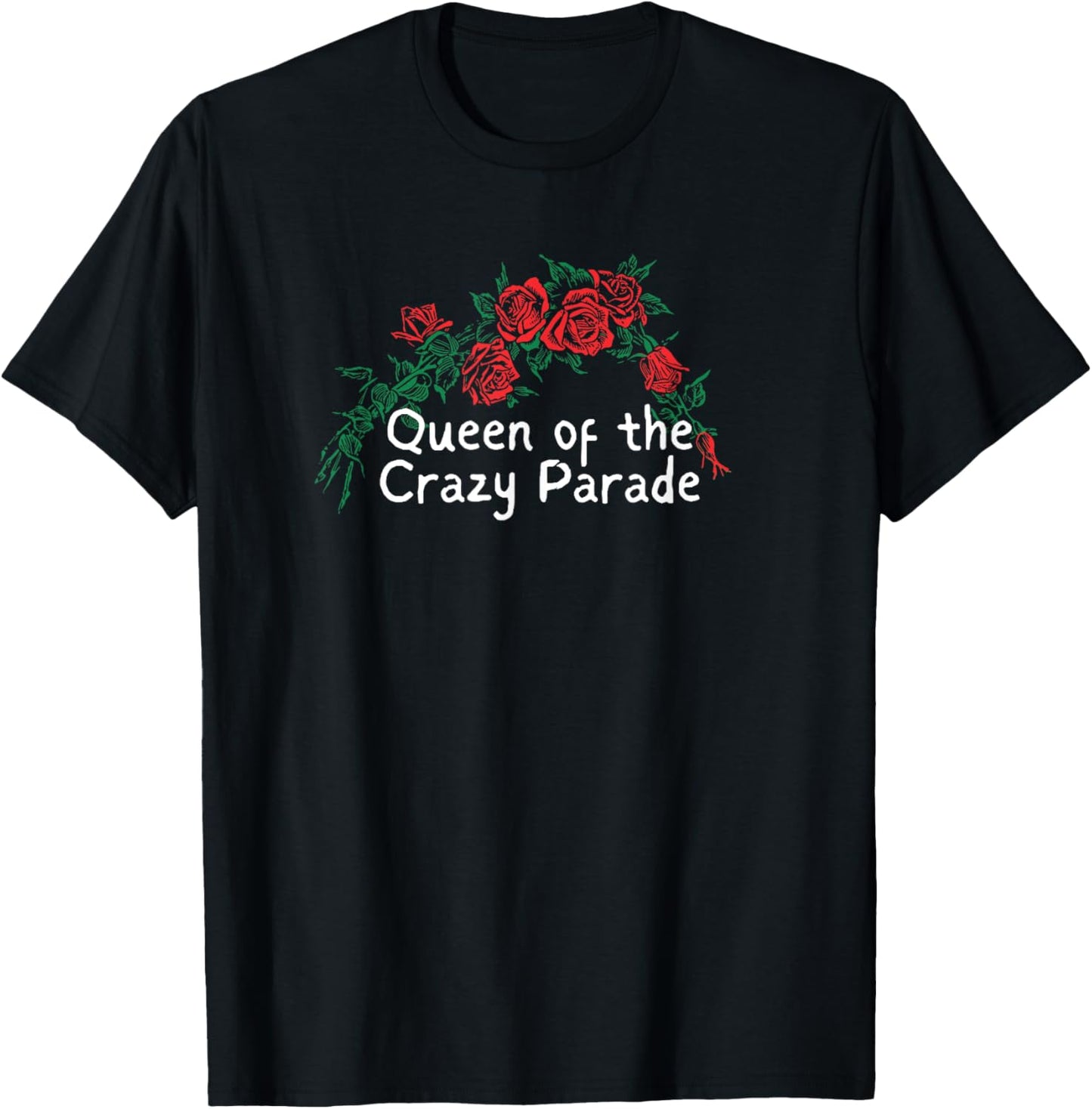 Funny Red Roses Saying Queen of the Crazy Parade T-Shirt - T-Shirt | Black