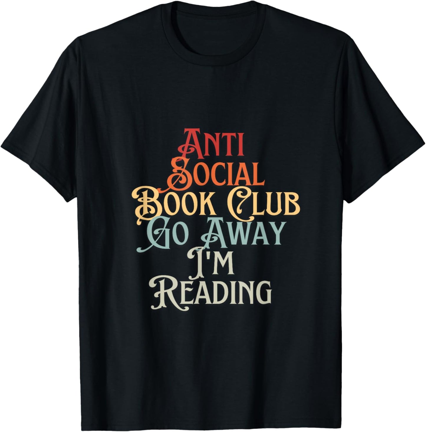 Anti Social Book Club Go Away I'm Reading Funny Bookworm T-Shirt - T-Shirt | Black