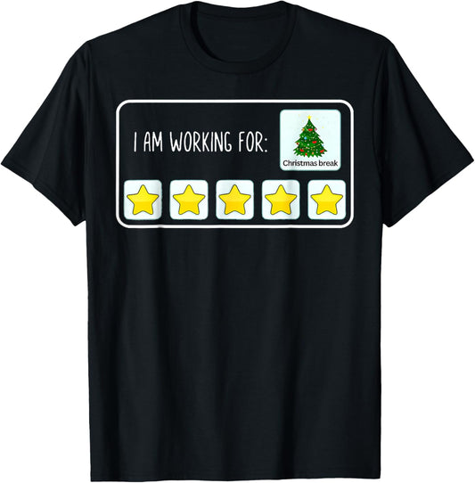 I Am Working For Christmas Break Teacher Christmas T-Shirt - T-Shirt | Black
