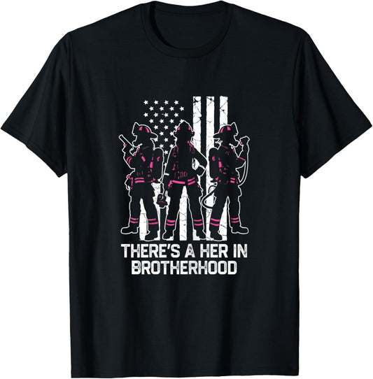 There's A Her In Brotherhood Firefighter Women Firewoman T-Shirt - T-Shirt | Black