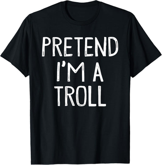 Pretend I'm A Troll Matching Costume Lazy Easy Halloween T-Shirt - T-Shirt | Black