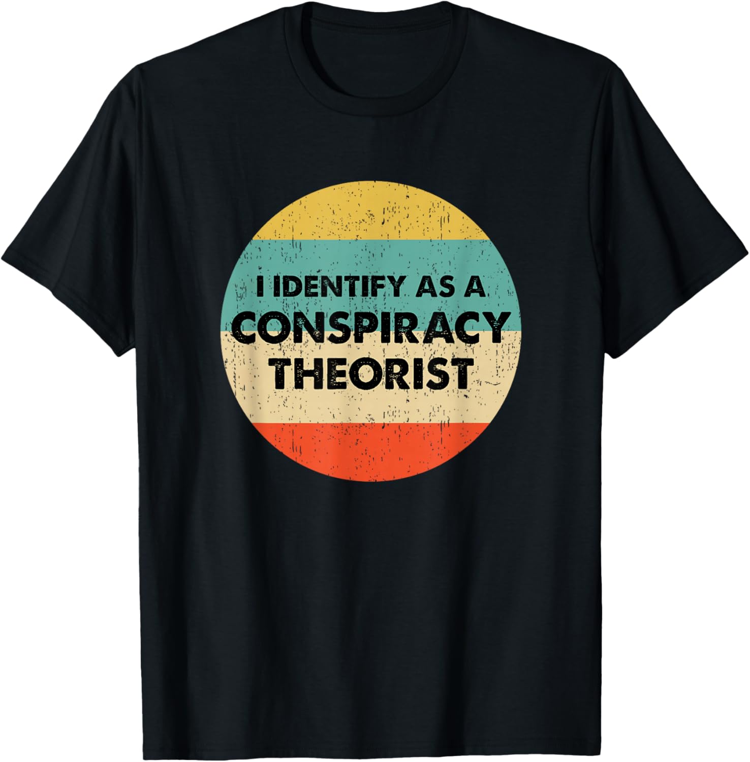 I Identify As a Conspiracy Theorist T-Shirt - T-Shirt | Black