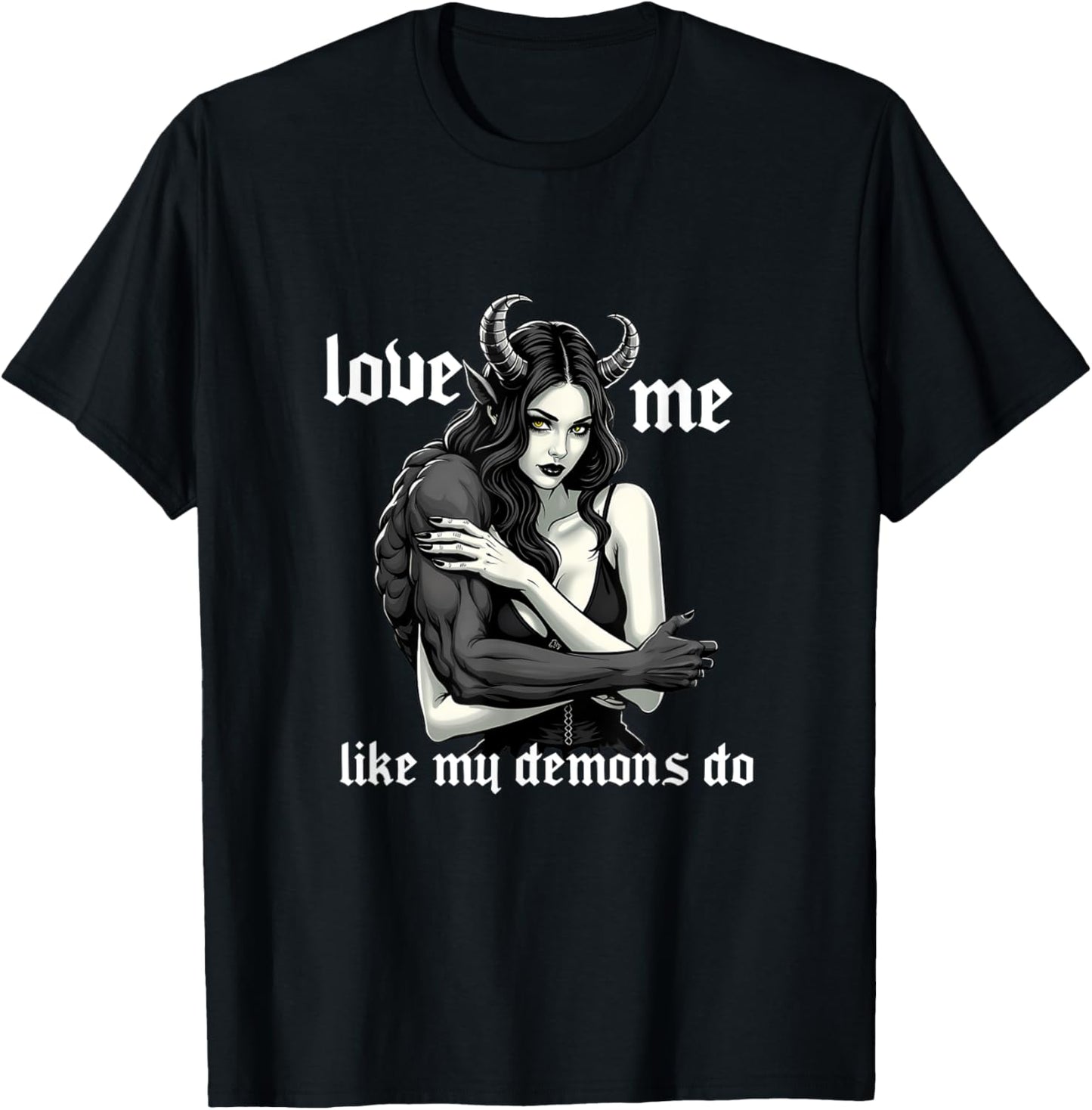 Love Me Like My Demons Do Goth Satanic Halloween Occult T-Shirt - T-Shirt | Black