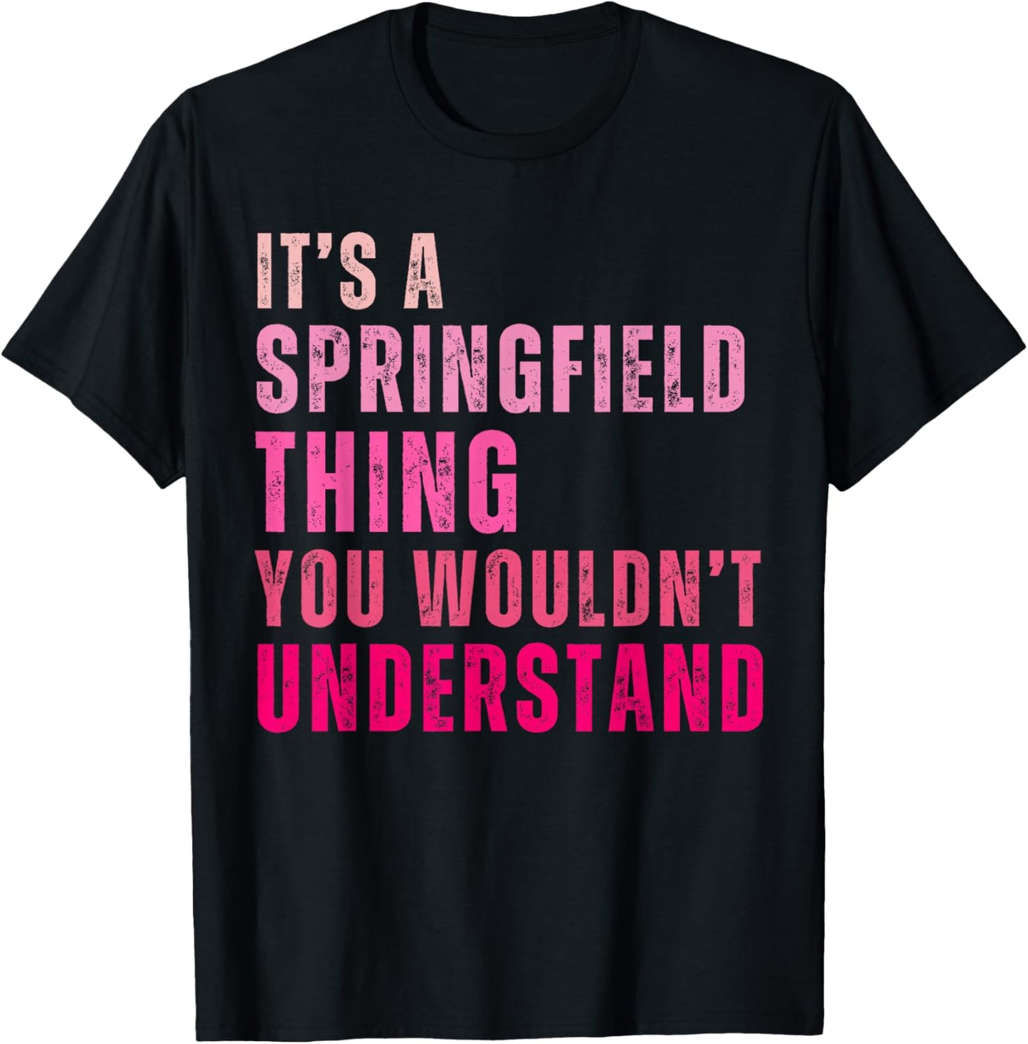 It's A Springfield Thing You Wouldn't Understand Vintage T-Shirt - T-Shirt | Black
