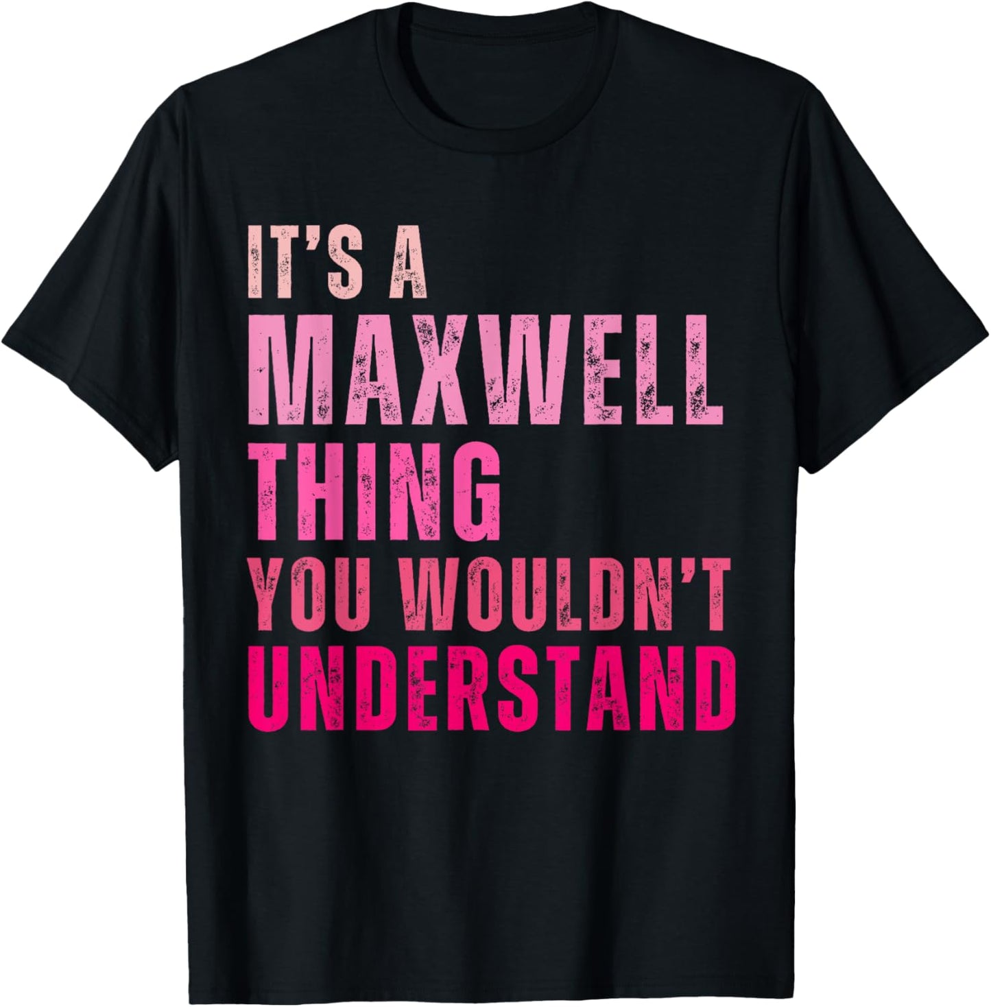 It's A Maxwell Thing You Wouldn't Understand Vintage T-Shirt - T-Shirt | Black