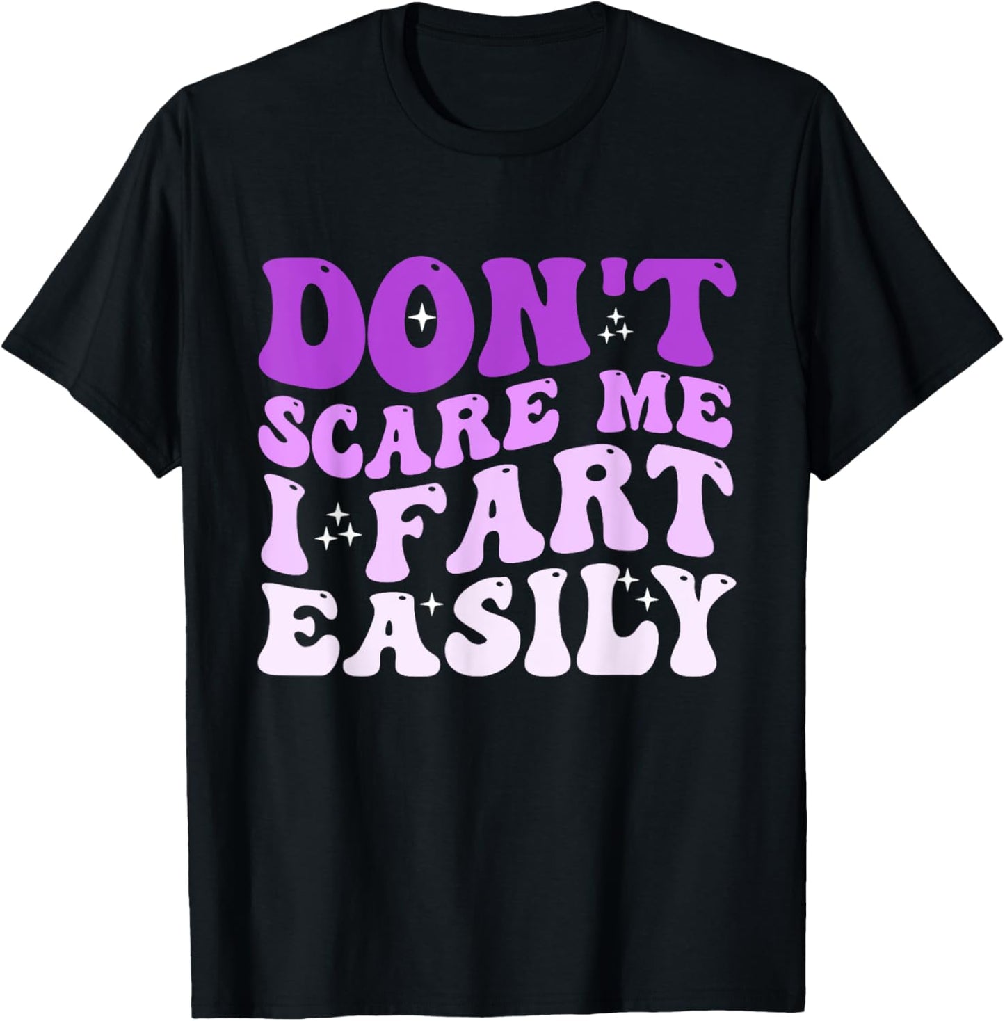 Don't Scare Me I Fart Easily Funny Sarcastic Joke T-Shirt - T-Shirt | Black