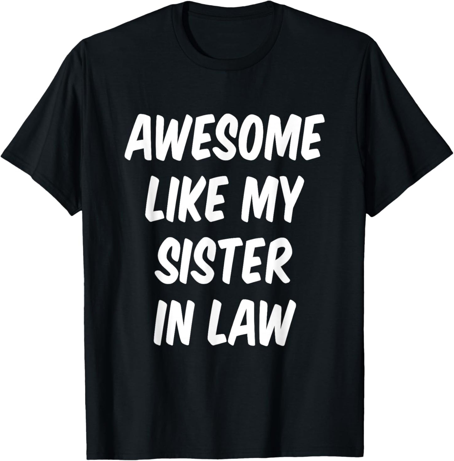 Awesome Like My Sister in Law Brother in Law T-Shirt - T-Shirt | Black