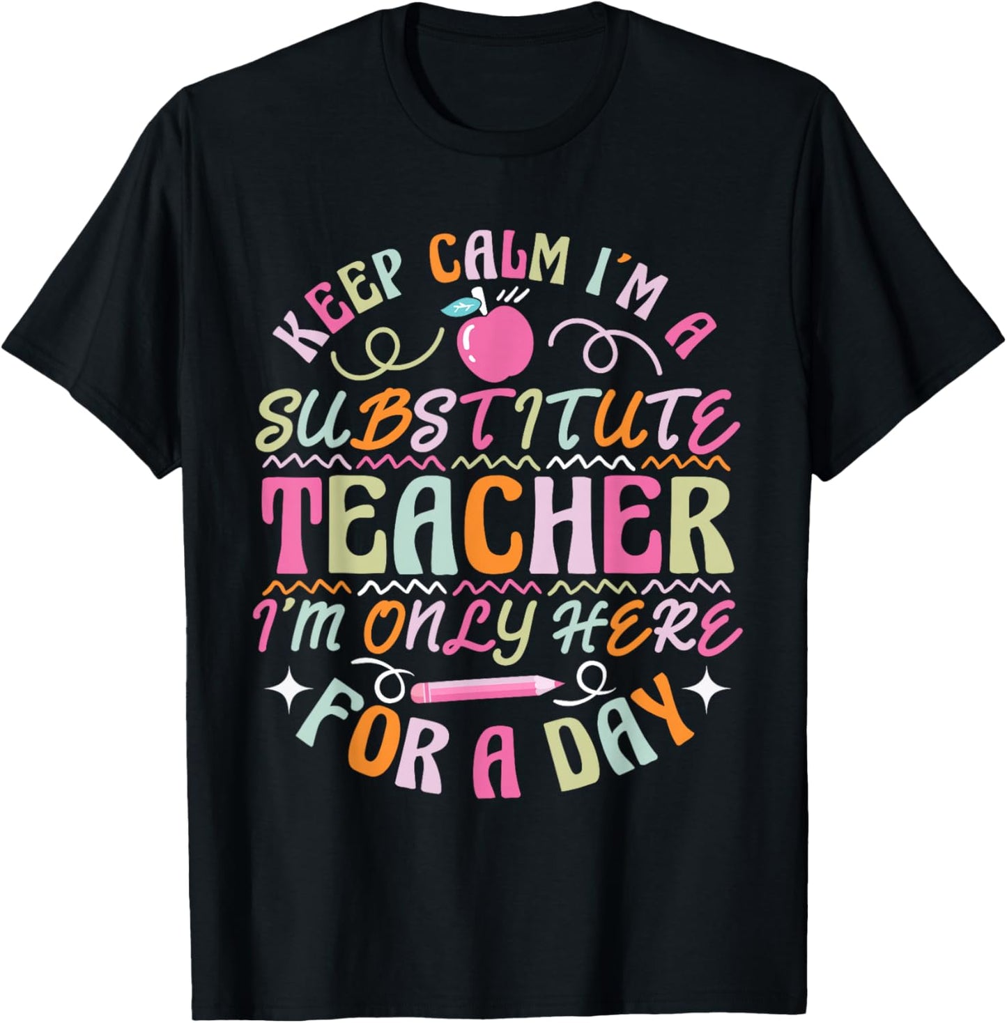 Sub Teacher I´m only here for a day Substitute Teacher T-Shirt - T-Shirt | Black