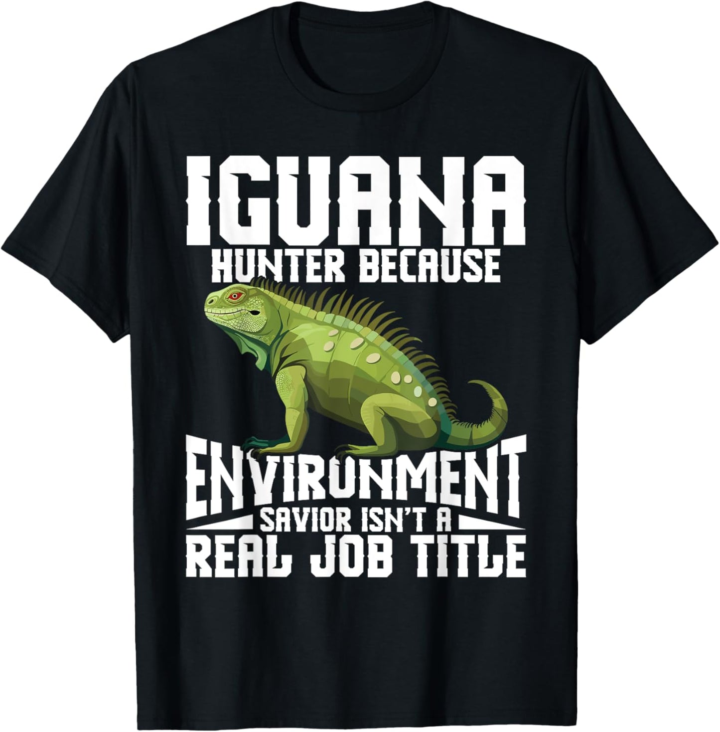Iguana Removal Tech Lizard Hunting Gear Reptile Hunter T-Shirt - T-Shirt | Black