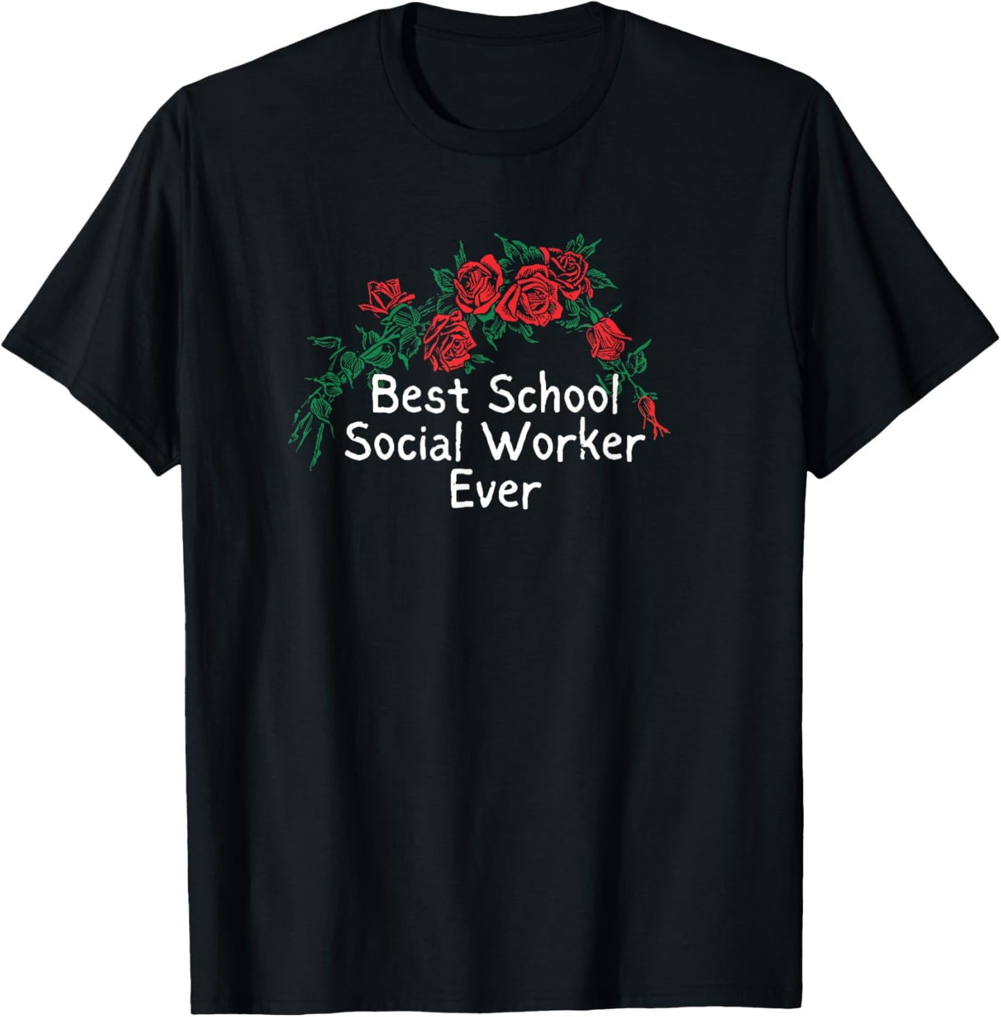 Funny Red Roses Saying Best School Social Worker Ever T-Shirt - T-Shirt | Black