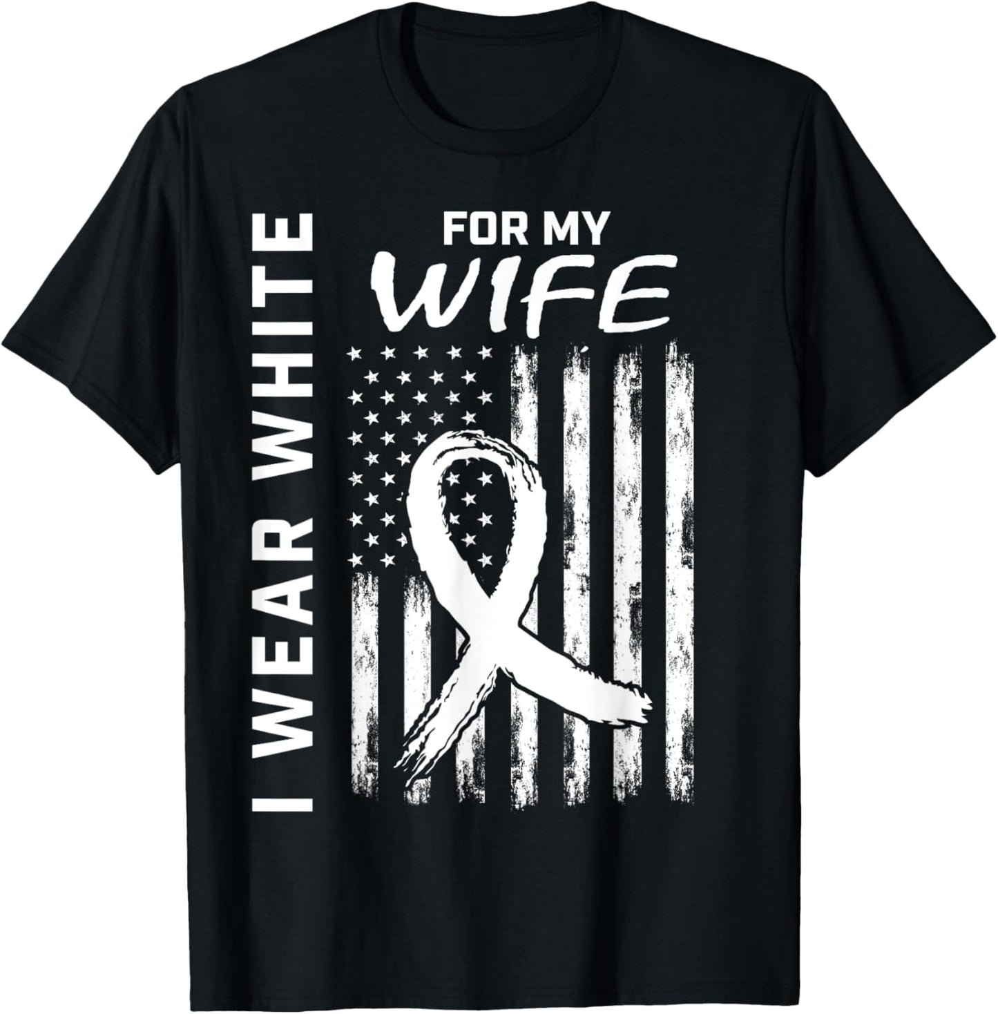 I Wear White For My Wife Lung Cancer Awareness Shirts Flag T-Shirt - T-Shirt | Black