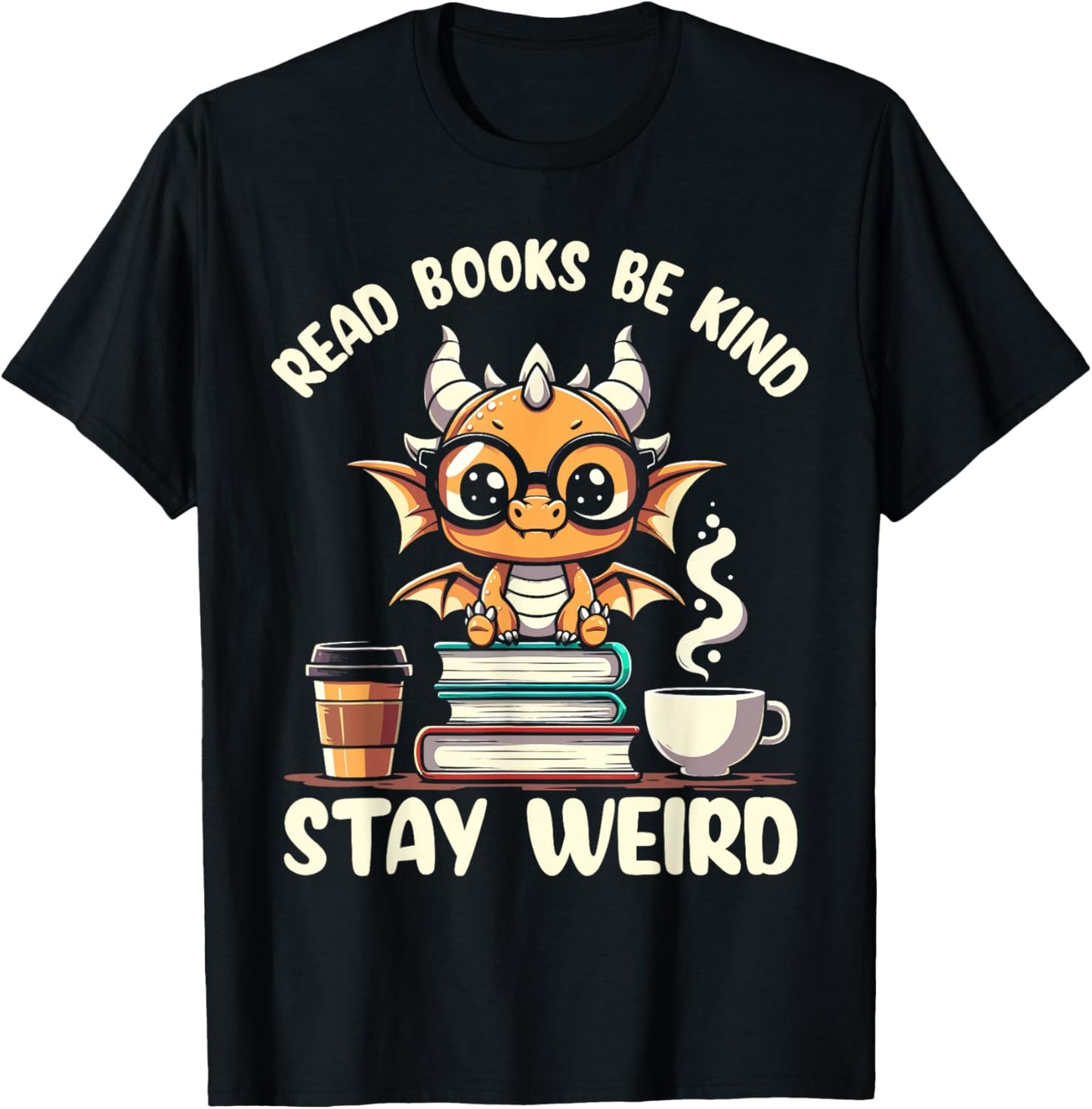 Funny Dragon Read Books Be Kind Stay Weird Book Lover T-Shirt - T-Shirt | Black