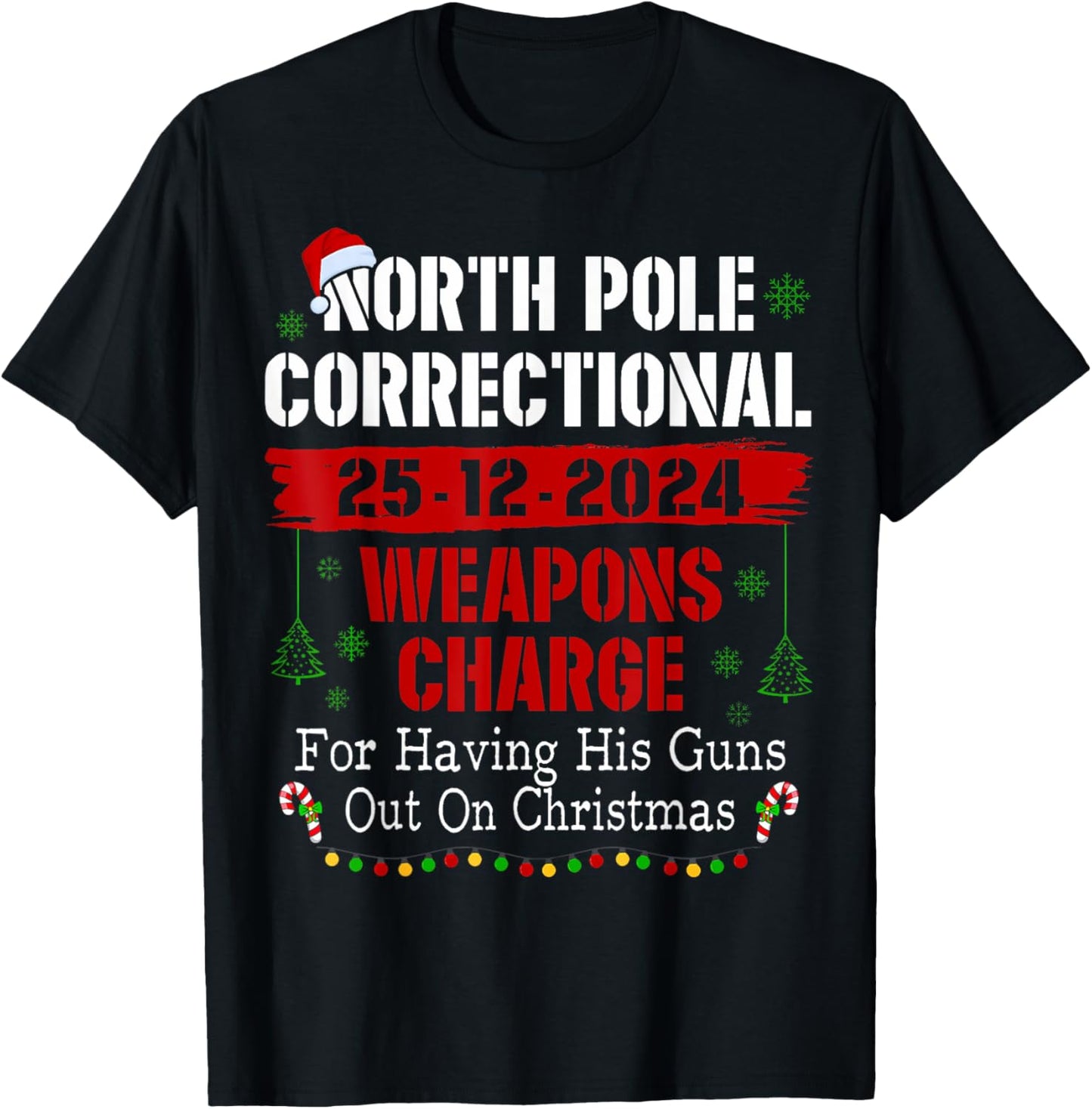 North Pole Correctional Weapons Charge For Having His Guns T-Shirt - T-Shirt | Black