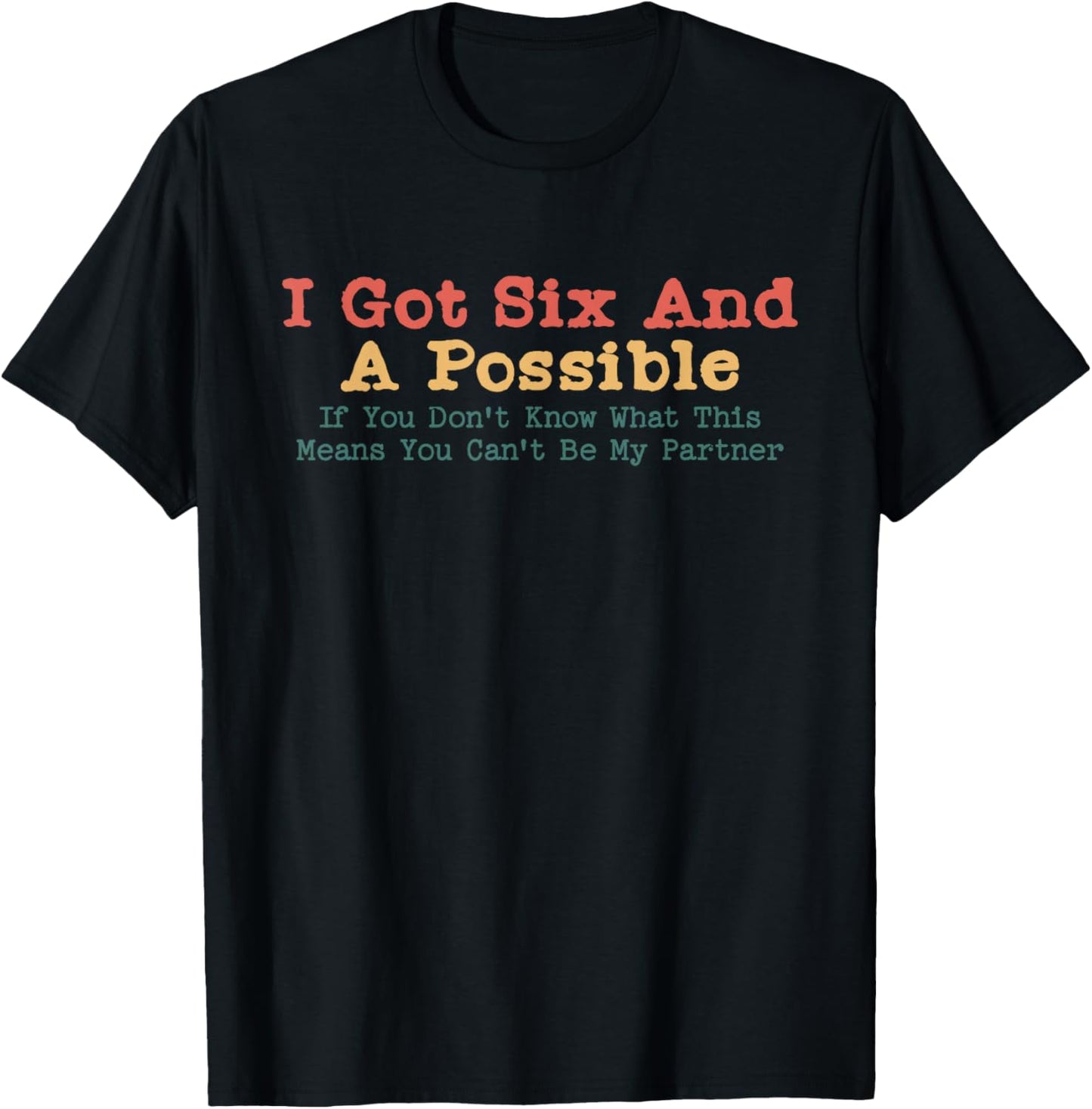 I Got Six And A Possible Spades Funny Jokes Sarcastic T-Shirt - T-Shirt | Black