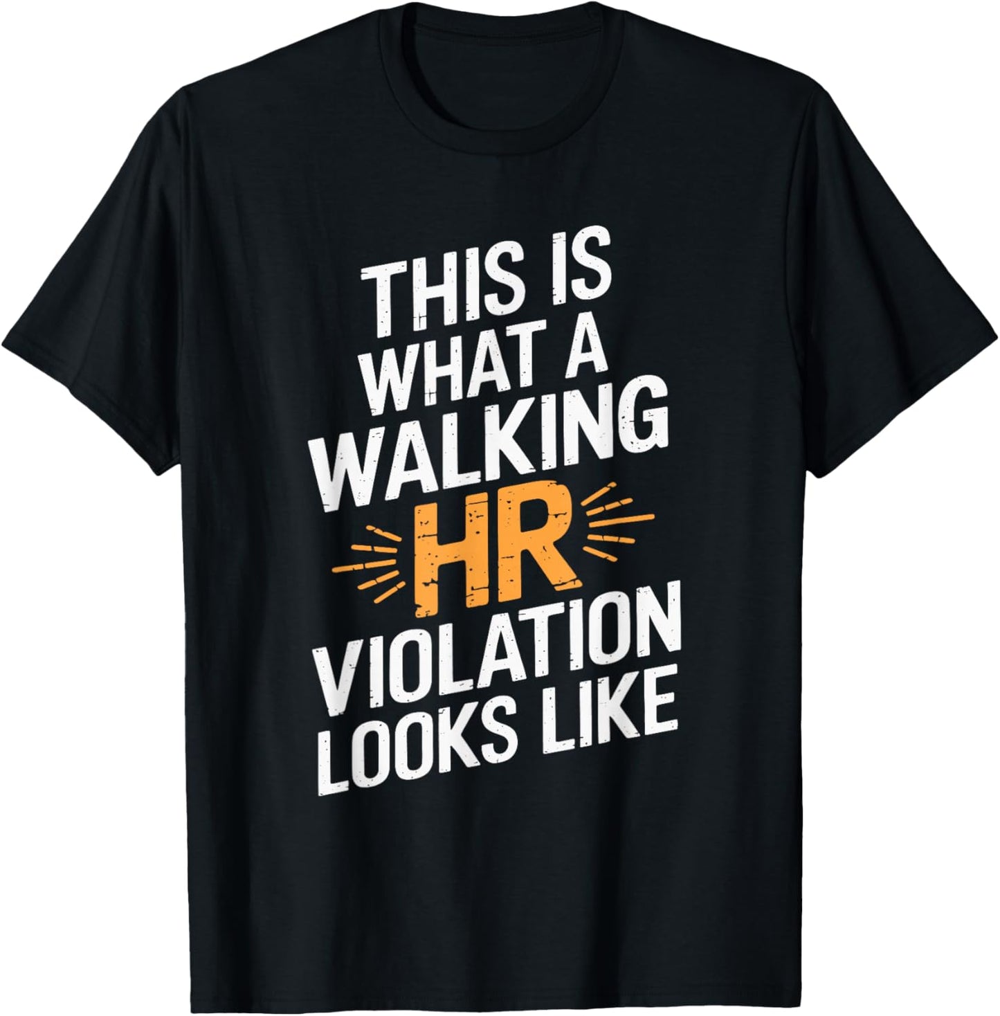 This Is What A Walking HR Violation Looks Like T-Shirt - T-Shirt | Black