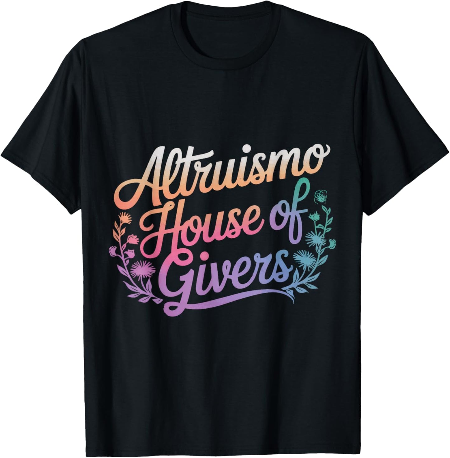 Altruismo House Of Givers - -Adult, Educators, Students, Altruistic Individuals - Black - Small - Short Sleeve - Modern - - Polyester 100% T-Shirt - T-Shirt | Black