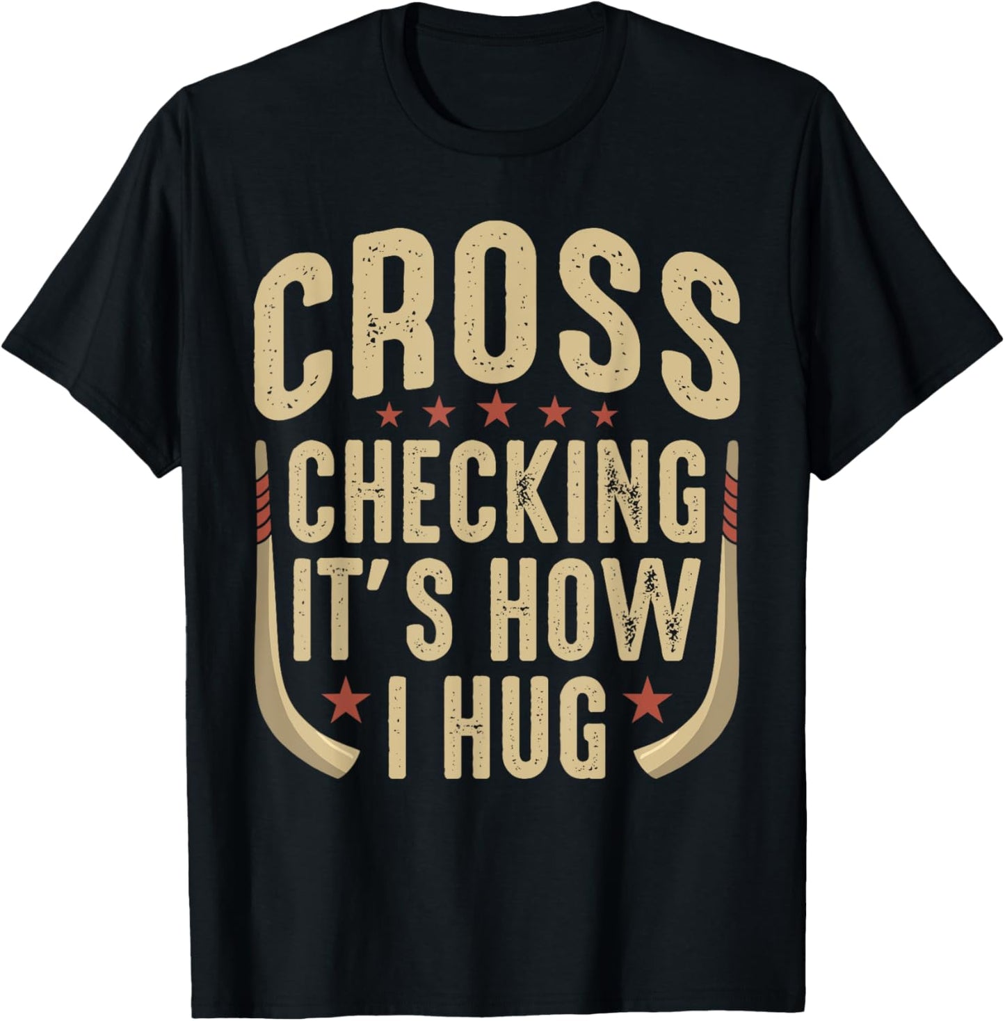 Cross Checking It’s How I Hug Ice Hockey Player Sports Lover T-Shirt - T-Shirt | Black