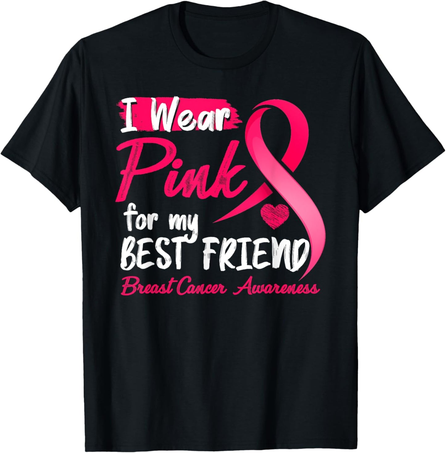 I Wear Pink For My Best Friend Breast Cancer Awareness T-Shirt - T-Shirt | Black