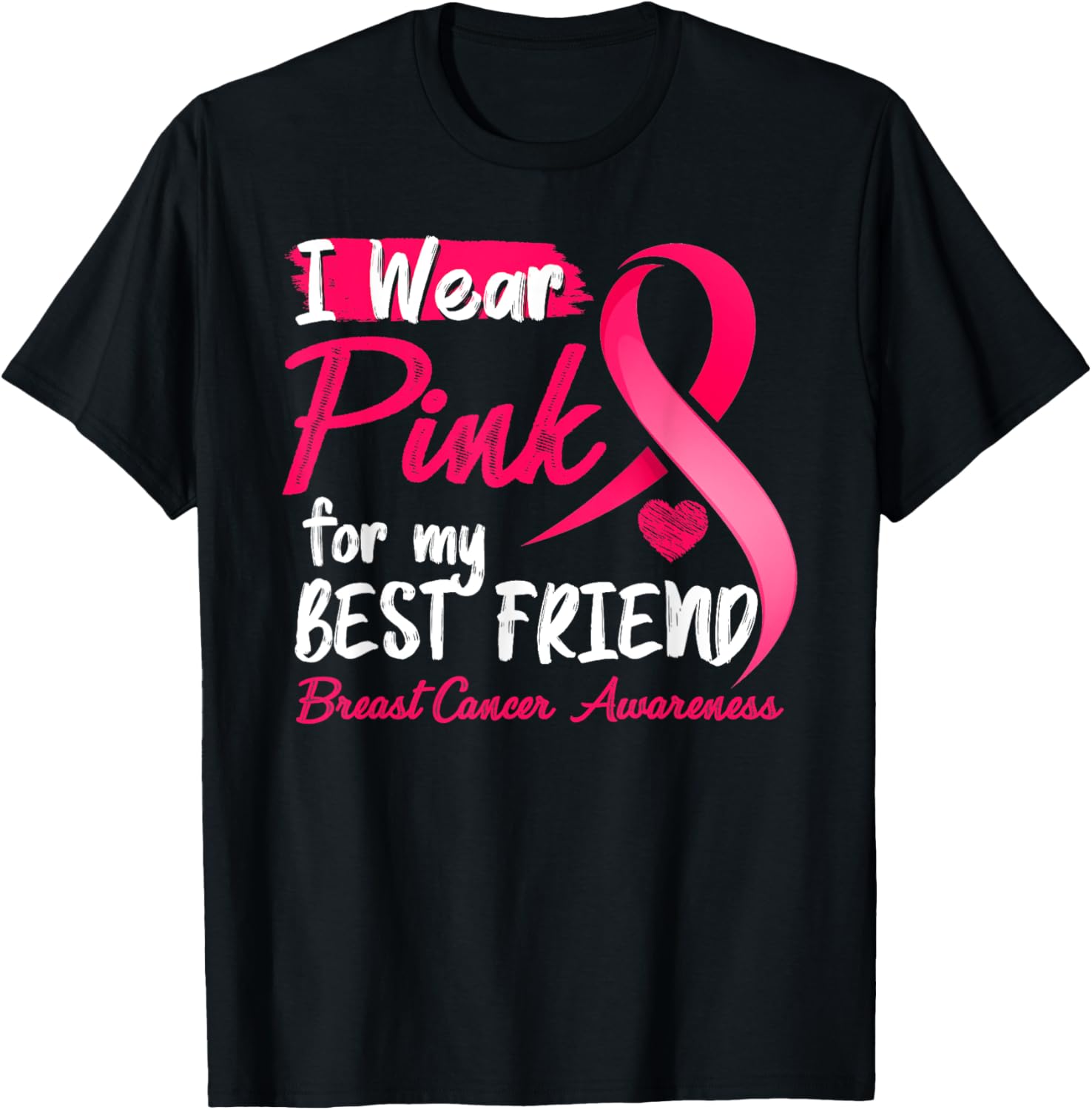I Wear Pink For My Best Friend Breast Cancer Awareness T-Shirt - T-Shirt | Black